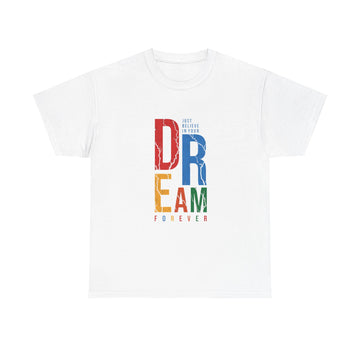 Colorful Dream Forever Unisex Heavy Cotton Tee, Motivational Shirt, Inspiration Apparel, Gift for Dreamers, Positive Vibes Tee