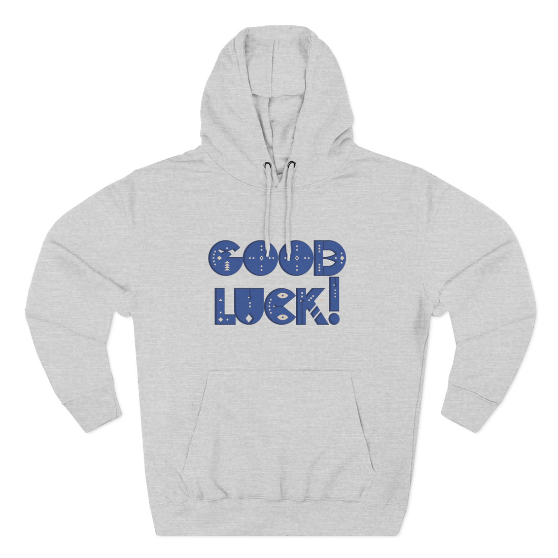 Good Luck Three-Panel Fleece Hoodie, Motivational Hoodie, Cozy Sweatshirt, Gift for Him/Her, Encouragement Apparel