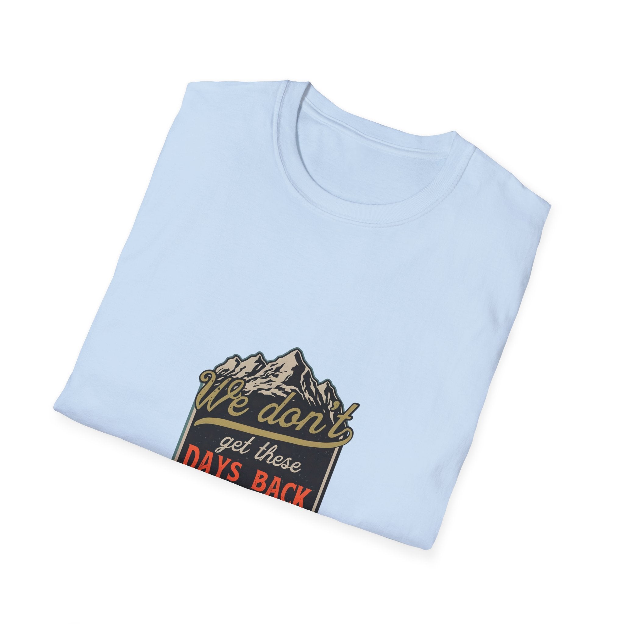 Adventure Graphic T-Shirt — "We Don't Get There Days Back" Mountain Badge