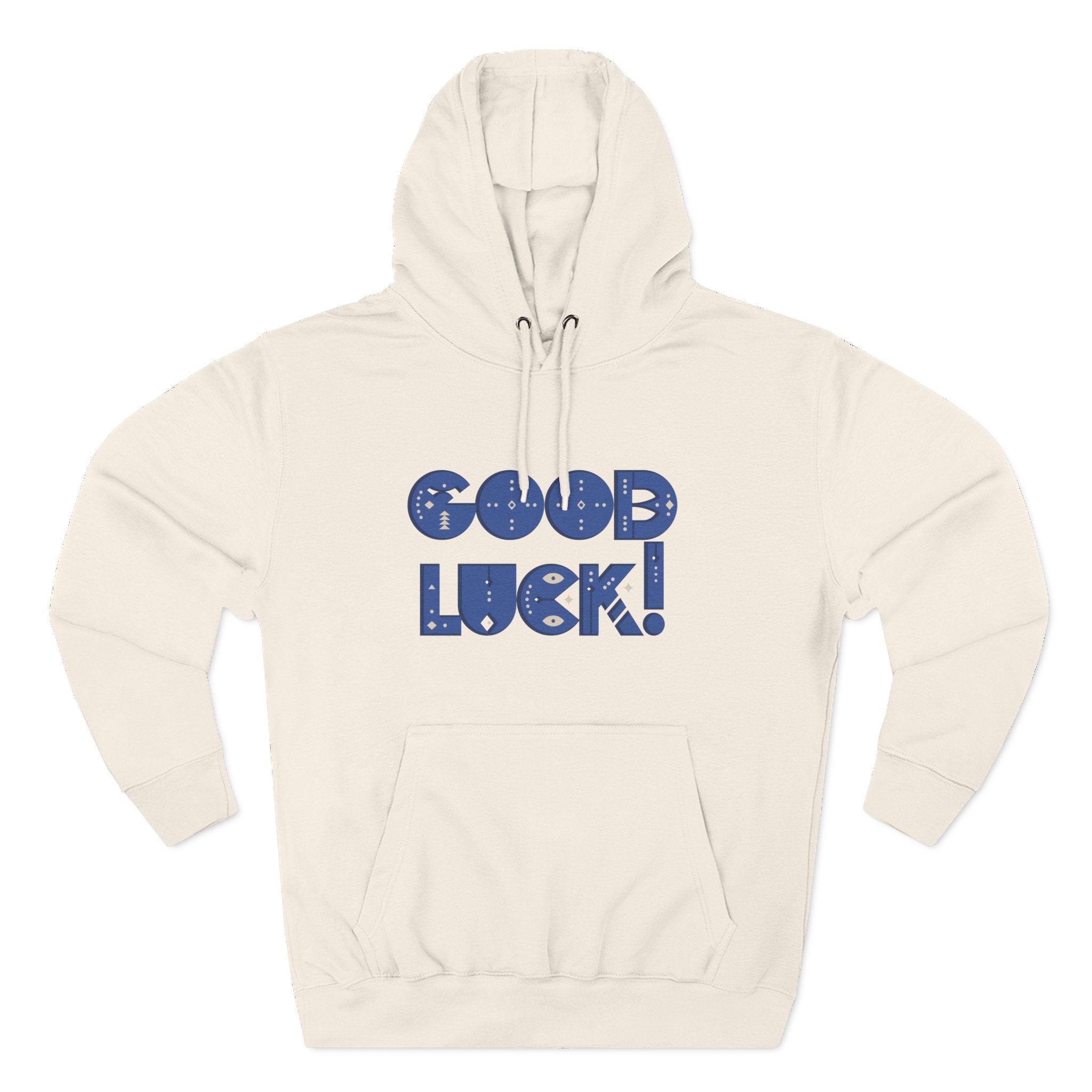 Good Luck Three-Panel Fleece Hoodie, Motivational Hoodie, Cozy Sweatshirt, Gift for Him/Her, Encouragement Apparel