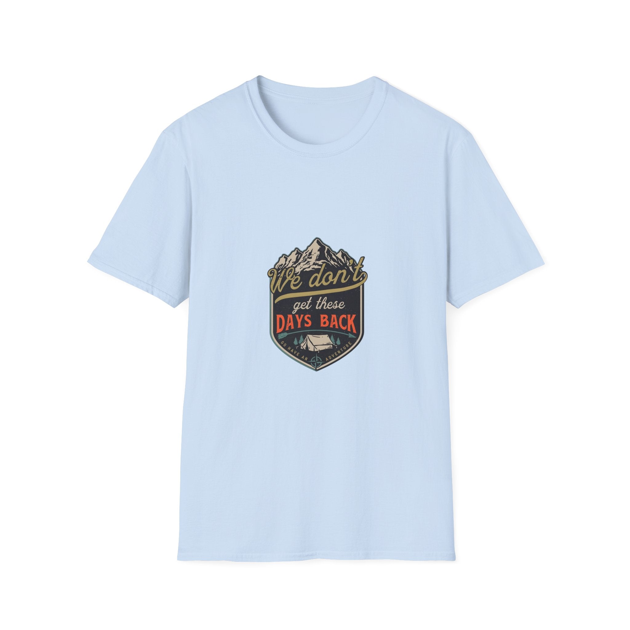 Adventure Graphic T-Shirt — "We Don't Get There Days Back" Mountain Badge