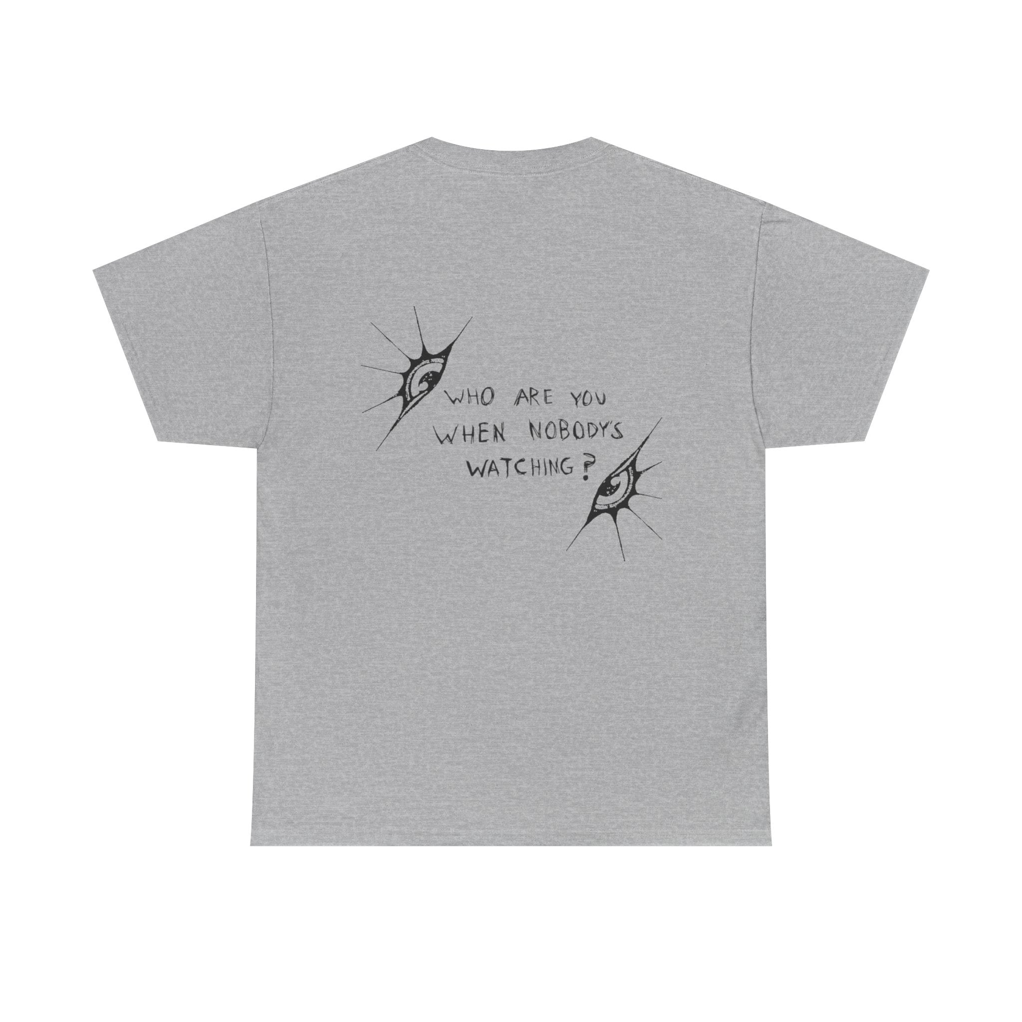 T-Shirt — Minimal Three Eyes Graphic Tee with 'Who Are You When Nobody's Watching?' Back Text