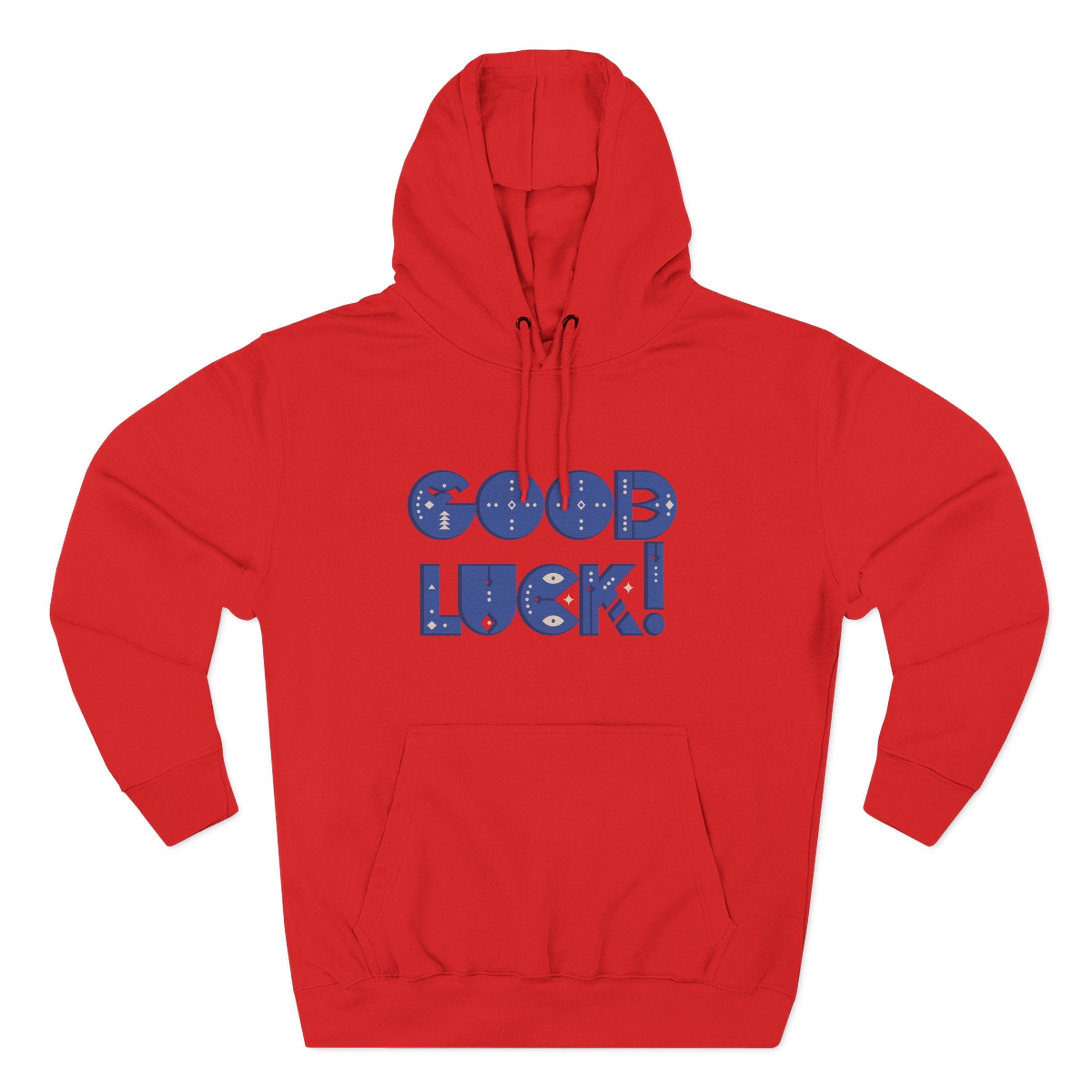Good Luck Three-Panel Fleece Hoodie, Motivational Hoodie, Cozy Sweatshirt, Gift for Him/Her, Encouragement Apparel