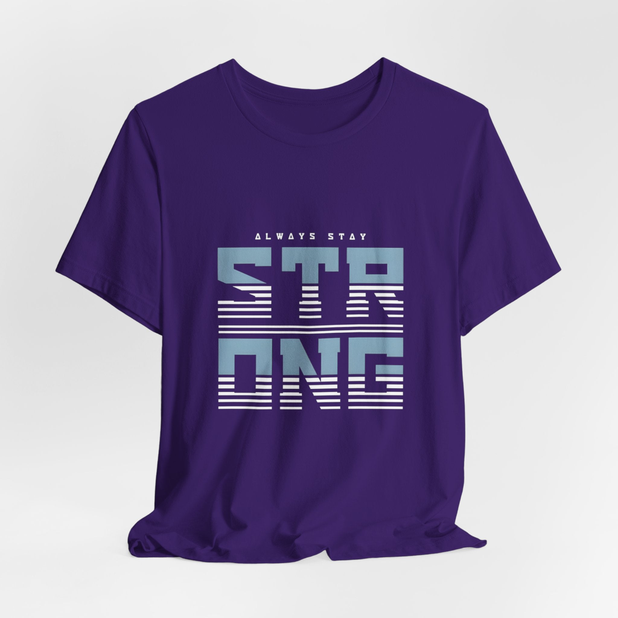 Always Stay Strong T‑Shirt — Motivational Graphic Tee