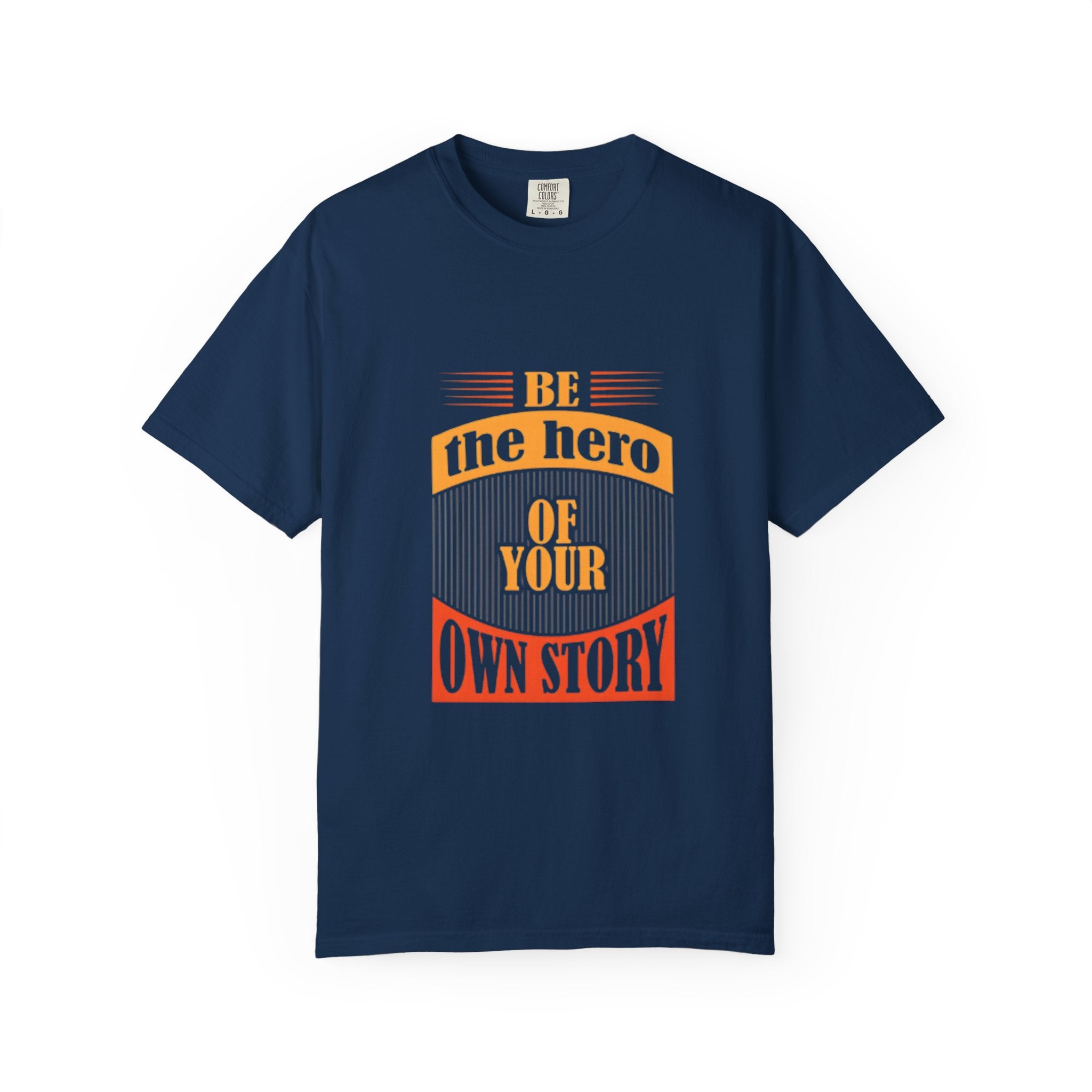 Be the Hero of Your Own Story T-Shirt — Inspirational Graphic Tee