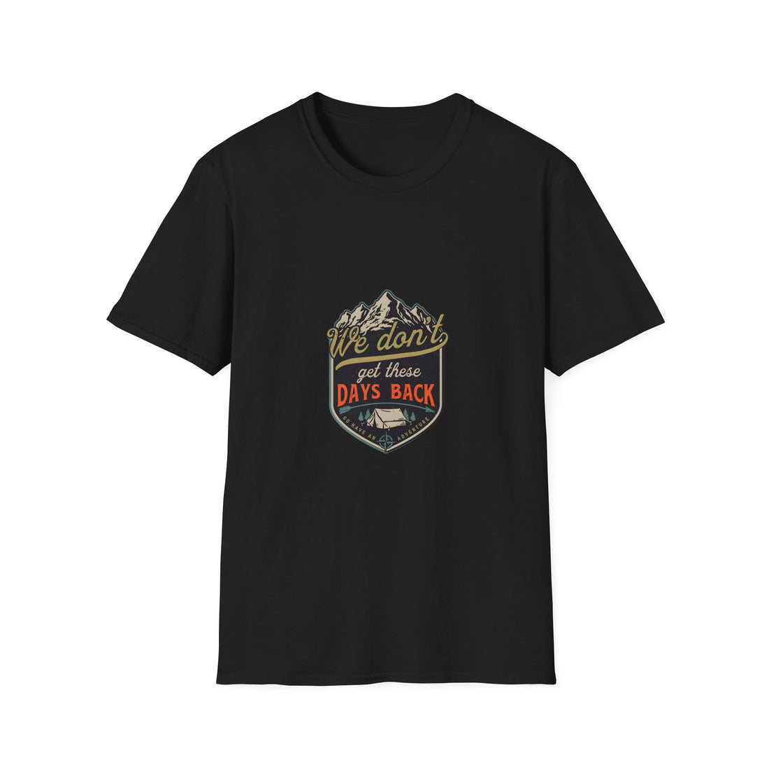 Adventure Graphic T-Shirt — "We Don't Get There Days Back" Mountain Badge