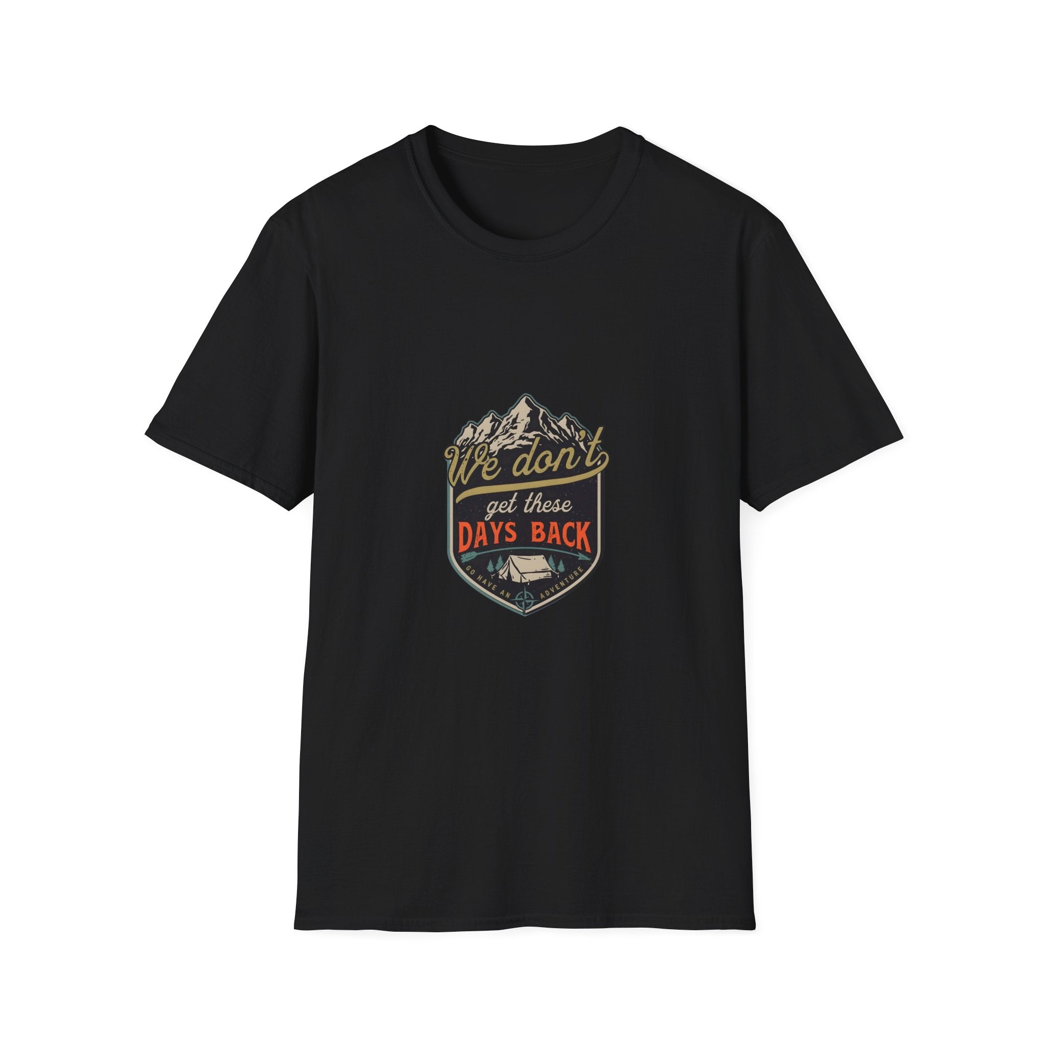 Adventure Graphic T-Shirt — "We Don't Get There Days Back" Mountain Badge