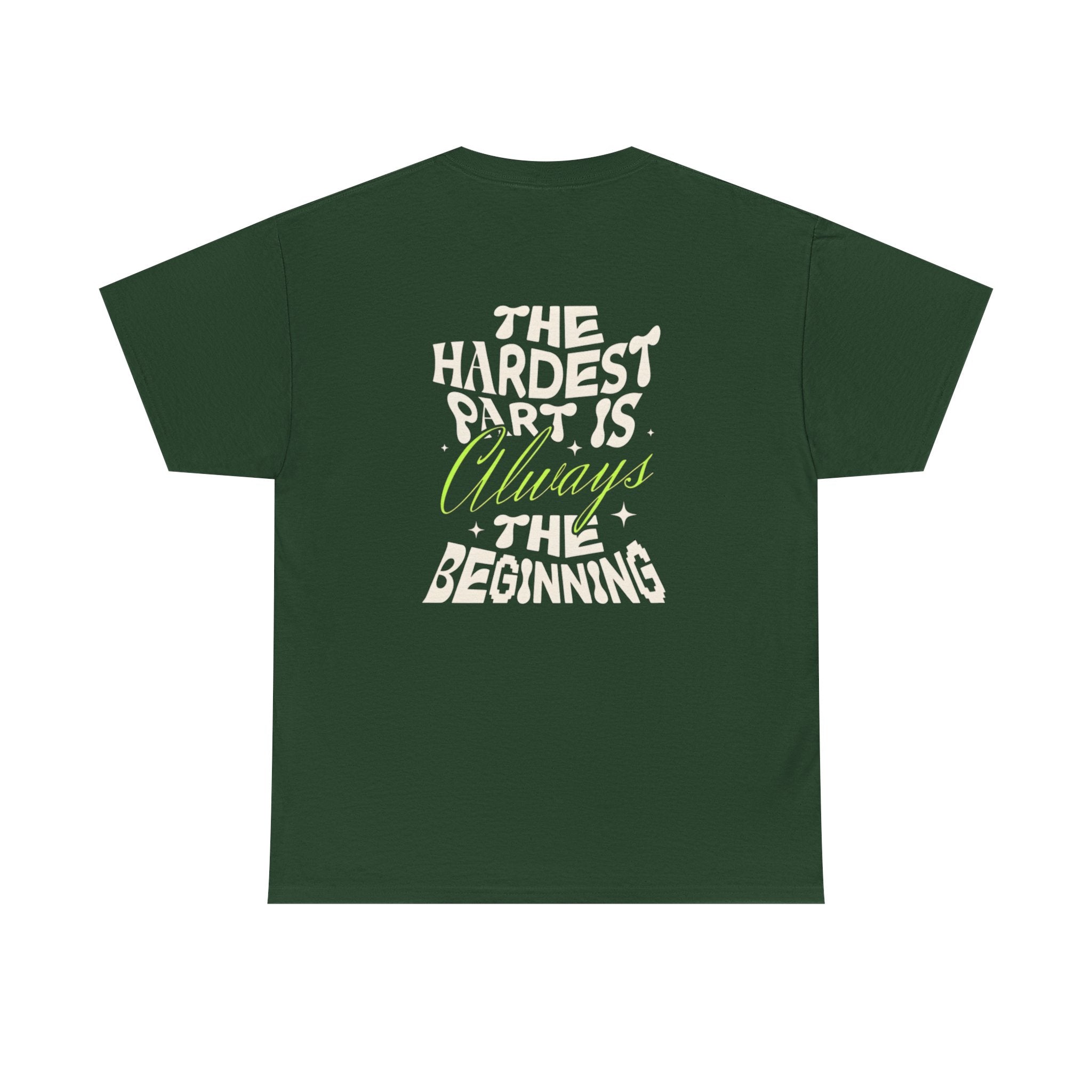 Motivational Graphic Tee — "The Hardest Part Is Always The Beginning"
