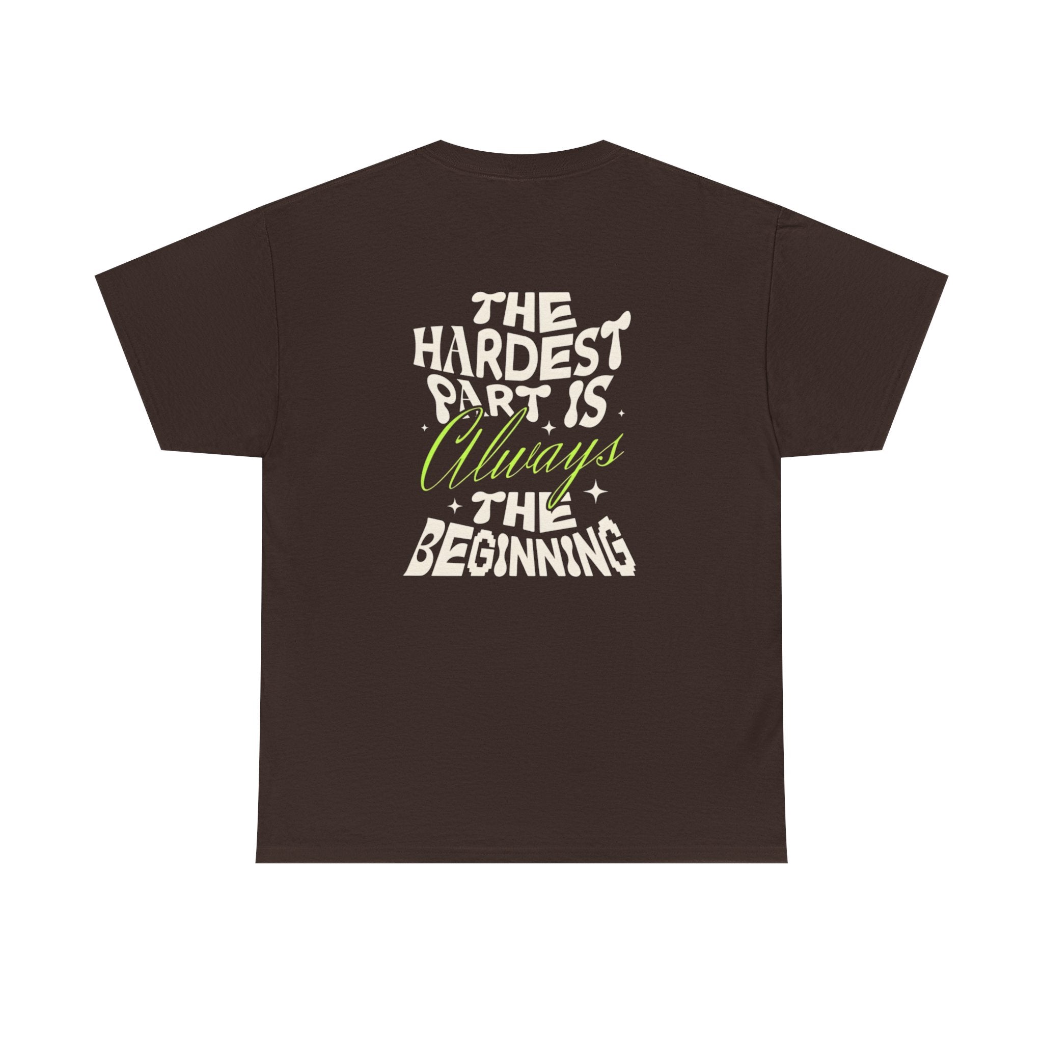 Motivational Graphic Tee — "The Hardest Part Is Always The Beginning"
