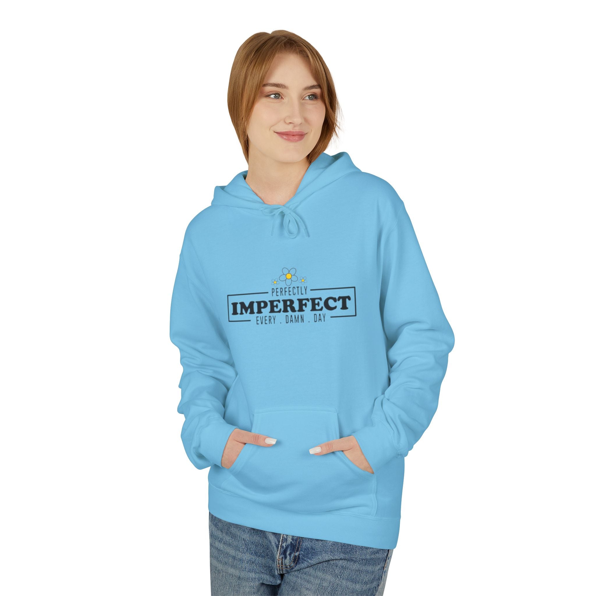 Imperfect Every Day Hoodie — Inspirational Mental Health Comfort Sweatshirt