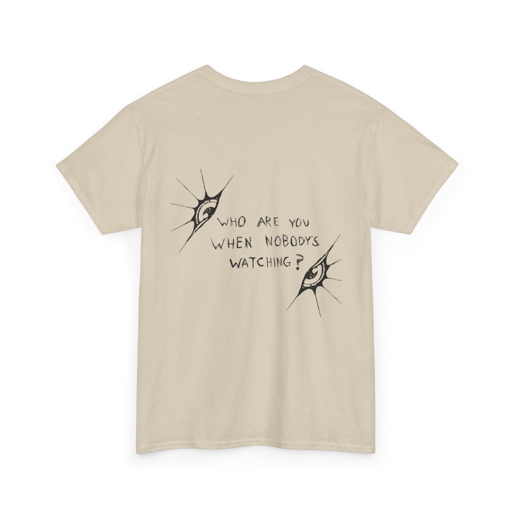 T-Shirt — Minimal Three Eyes Graphic Tee with 'Who Are You When Nobody's Watching?' Back Text