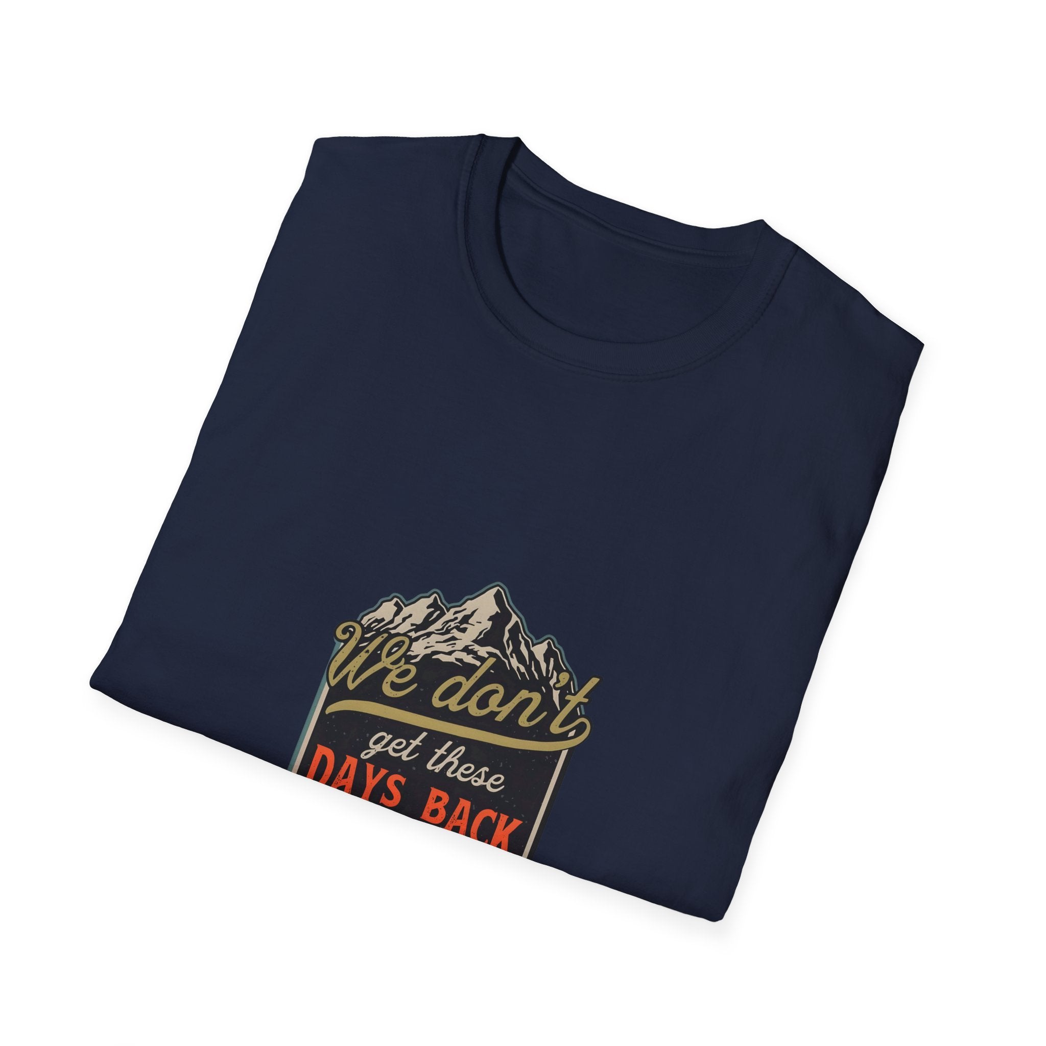 Adventure Graphic T-Shirt — "We Don't Get There Days Back" Mountain Badge