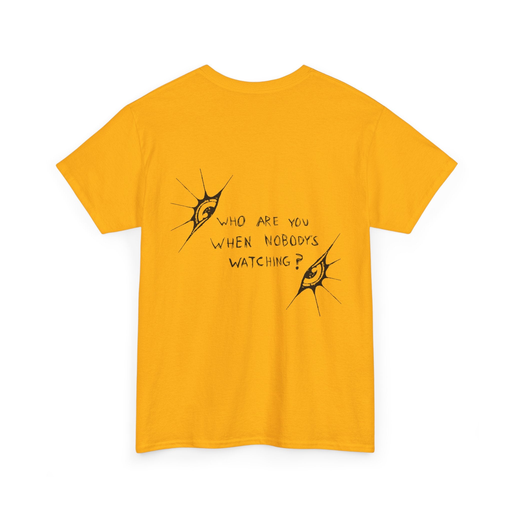 T-Shirt — Minimal Three Eyes Graphic Tee with 'Who Are You When Nobody's Watching?' Back Text
