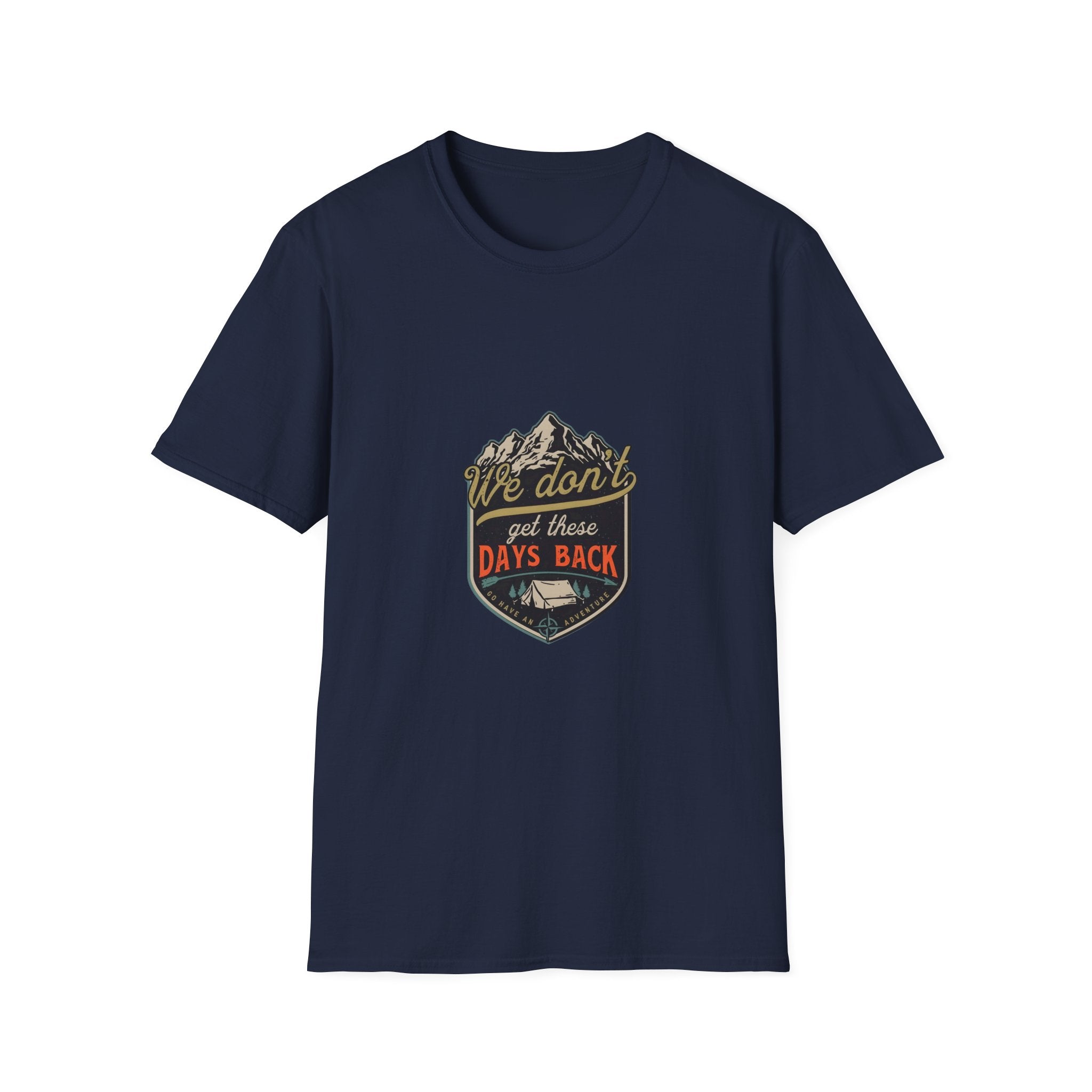 Adventure Graphic T-Shirt — "We Don't Get There Days Back" Mountain Badge