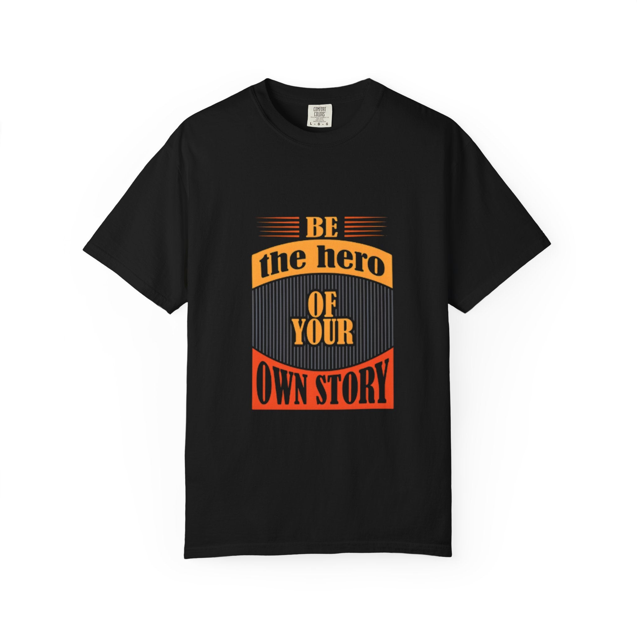 Be the Hero of Your Own Story T-Shirt — Inspirational Graphic Tee