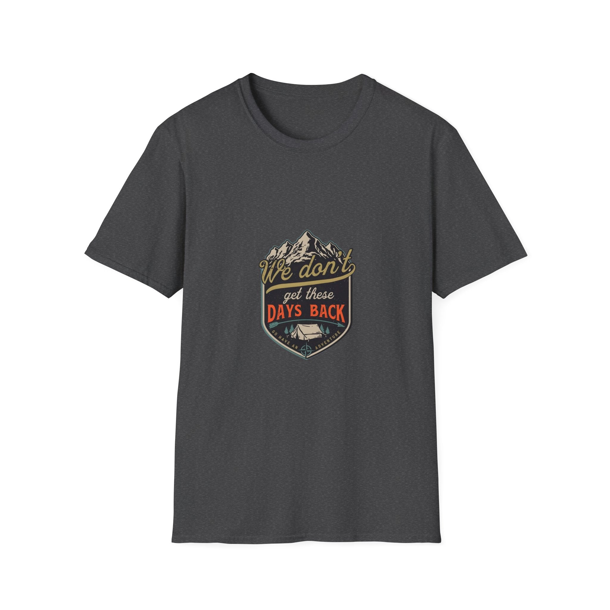 Adventure Graphic T-Shirt — "We Don't Get There Days Back" Mountain Badge