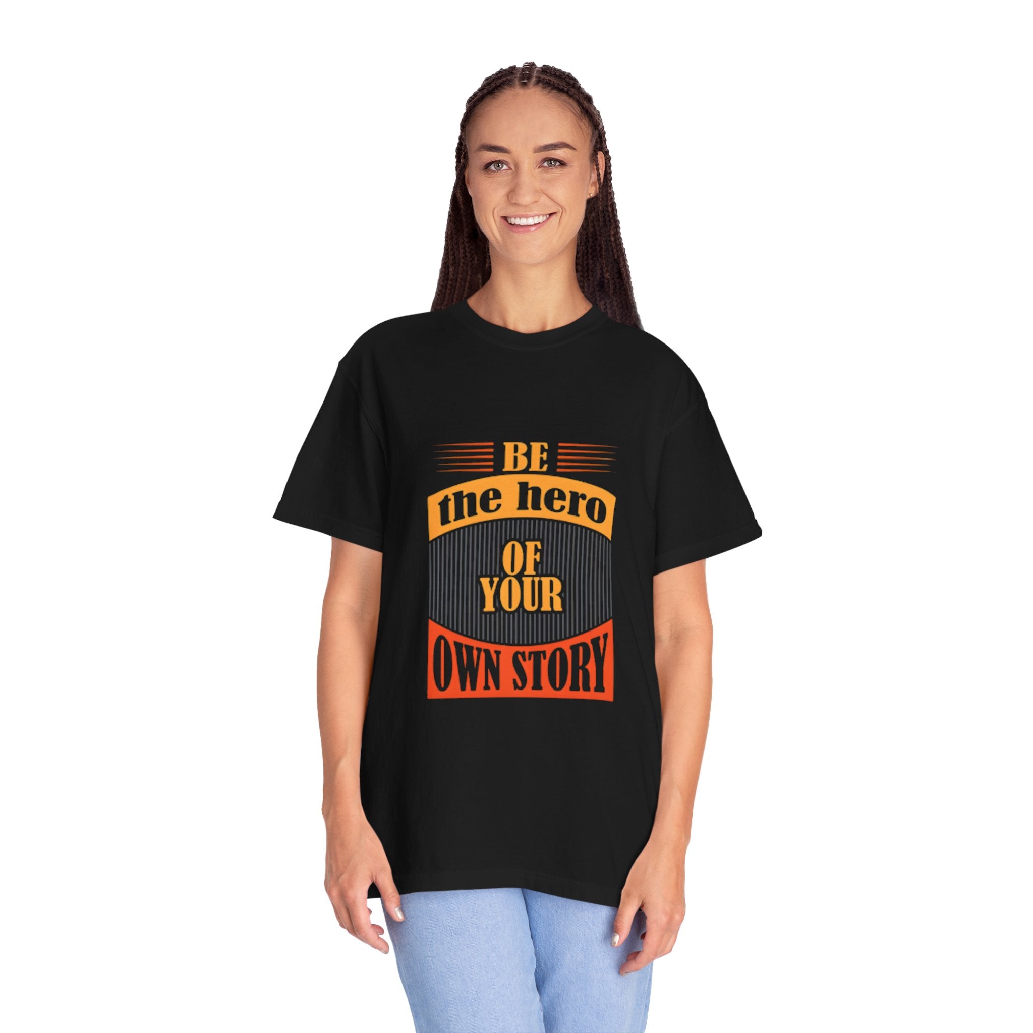 Be the Hero of Your Own Story T-Shirt — Inspirational Graphic Tee