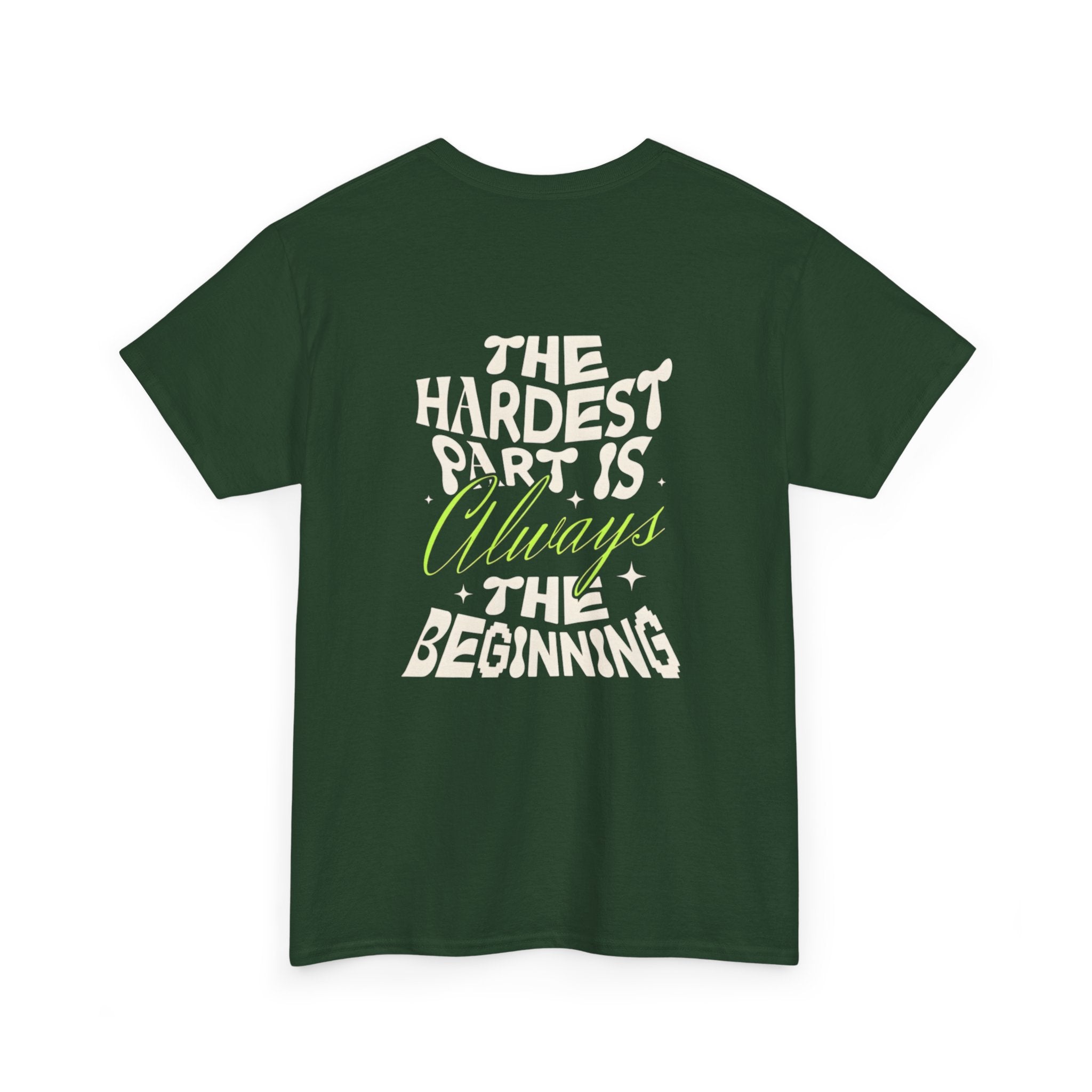 Motivational Graphic Tee — "The Hardest Part Is Always The Beginning"