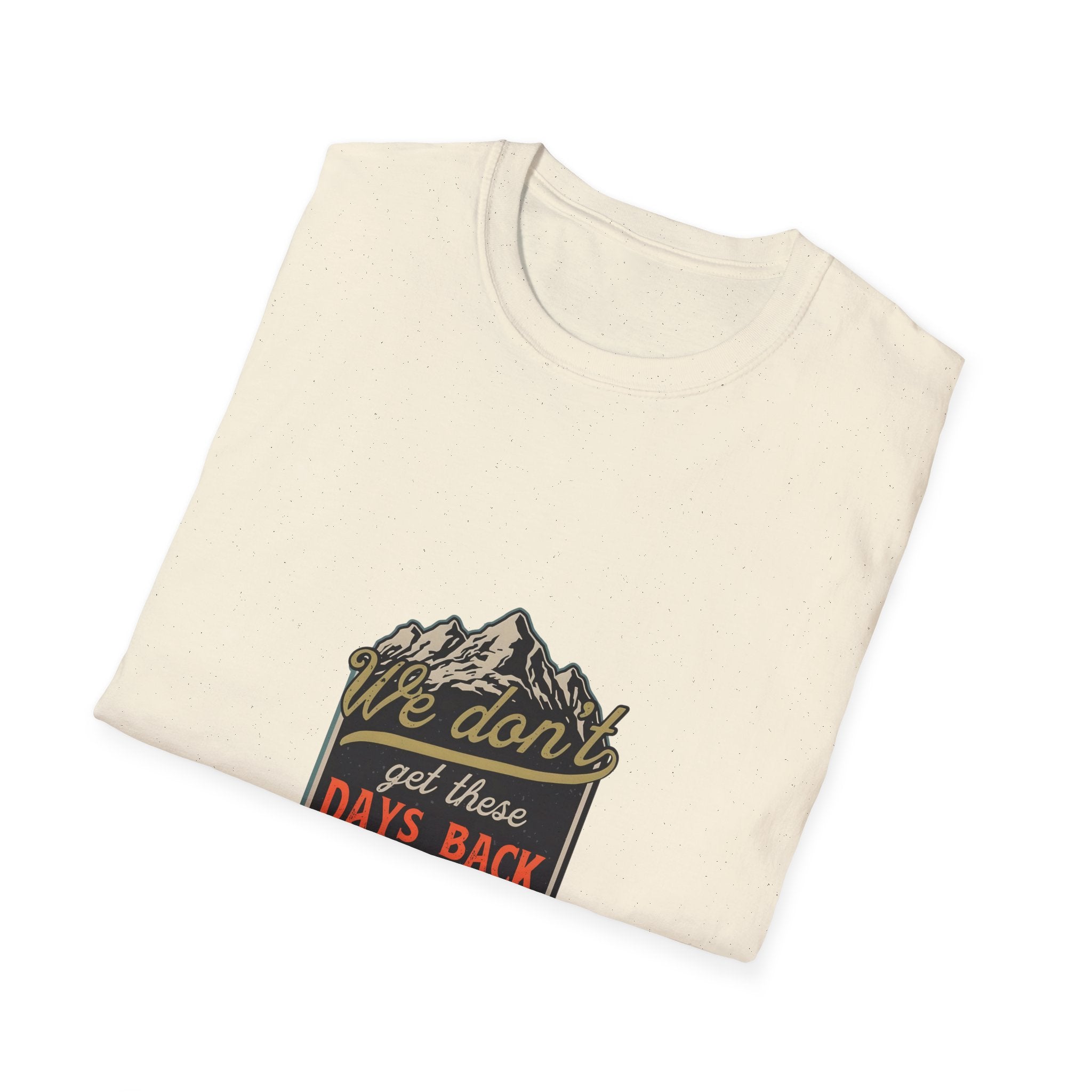Adventure Graphic T-Shirt — "We Don't Get There Days Back" Mountain Badge