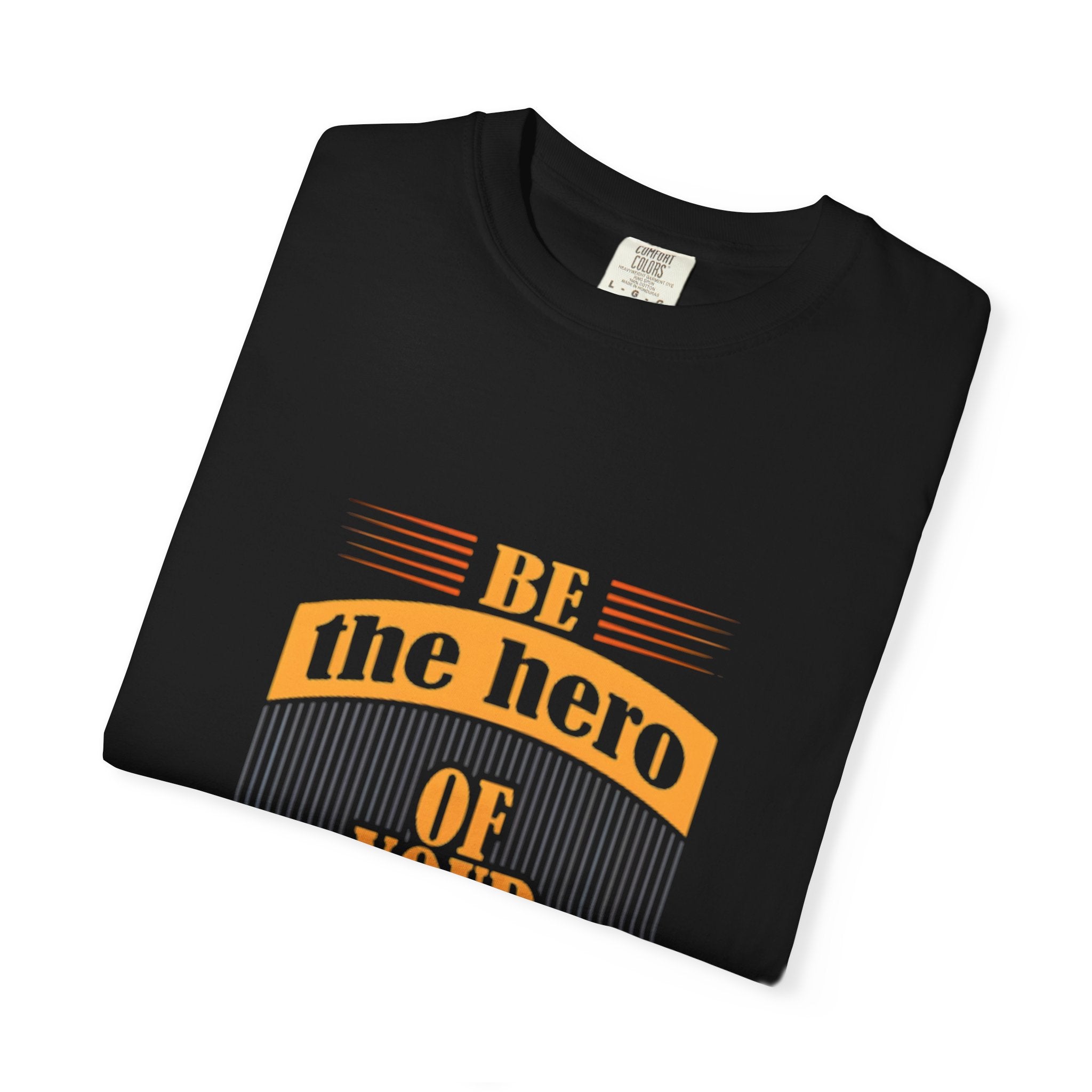 Be the Hero of Your Own Story T-Shirt — Inspirational Graphic Tee