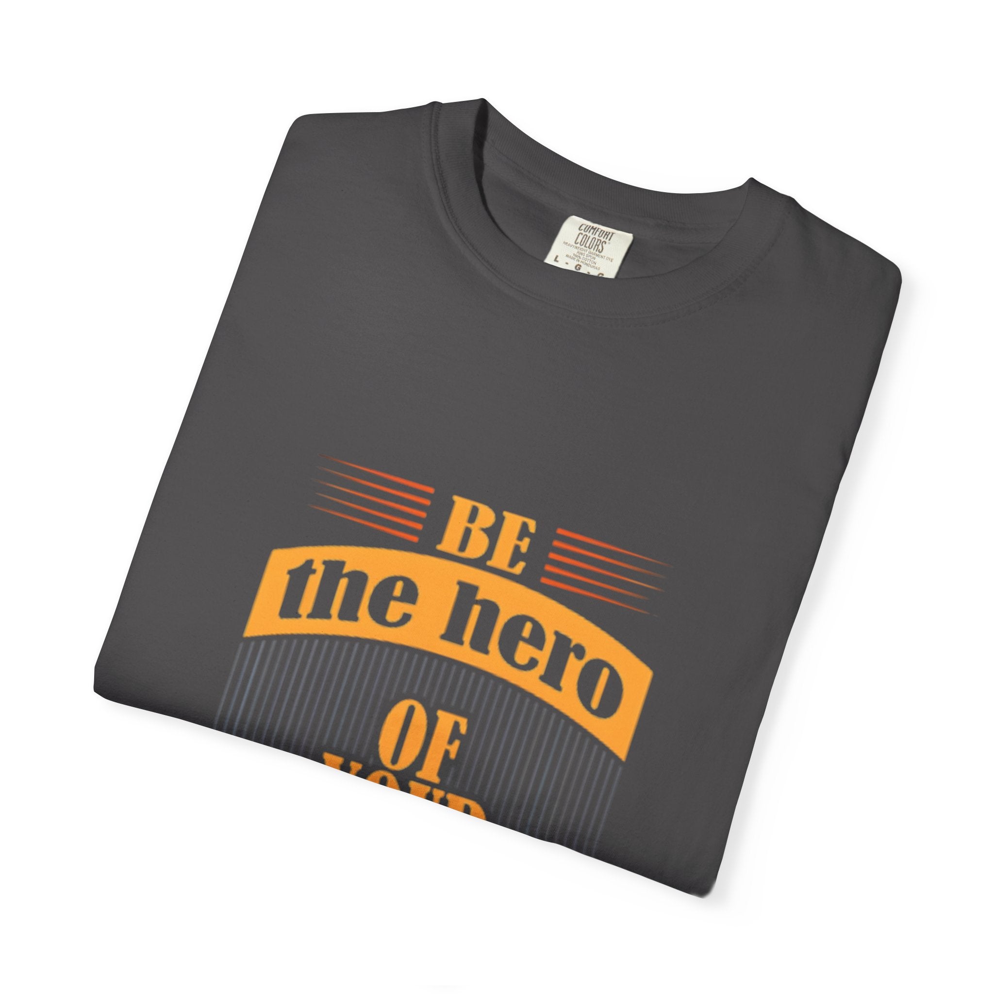 Be the Hero of Your Own Story T-Shirt — Inspirational Graphic Tee