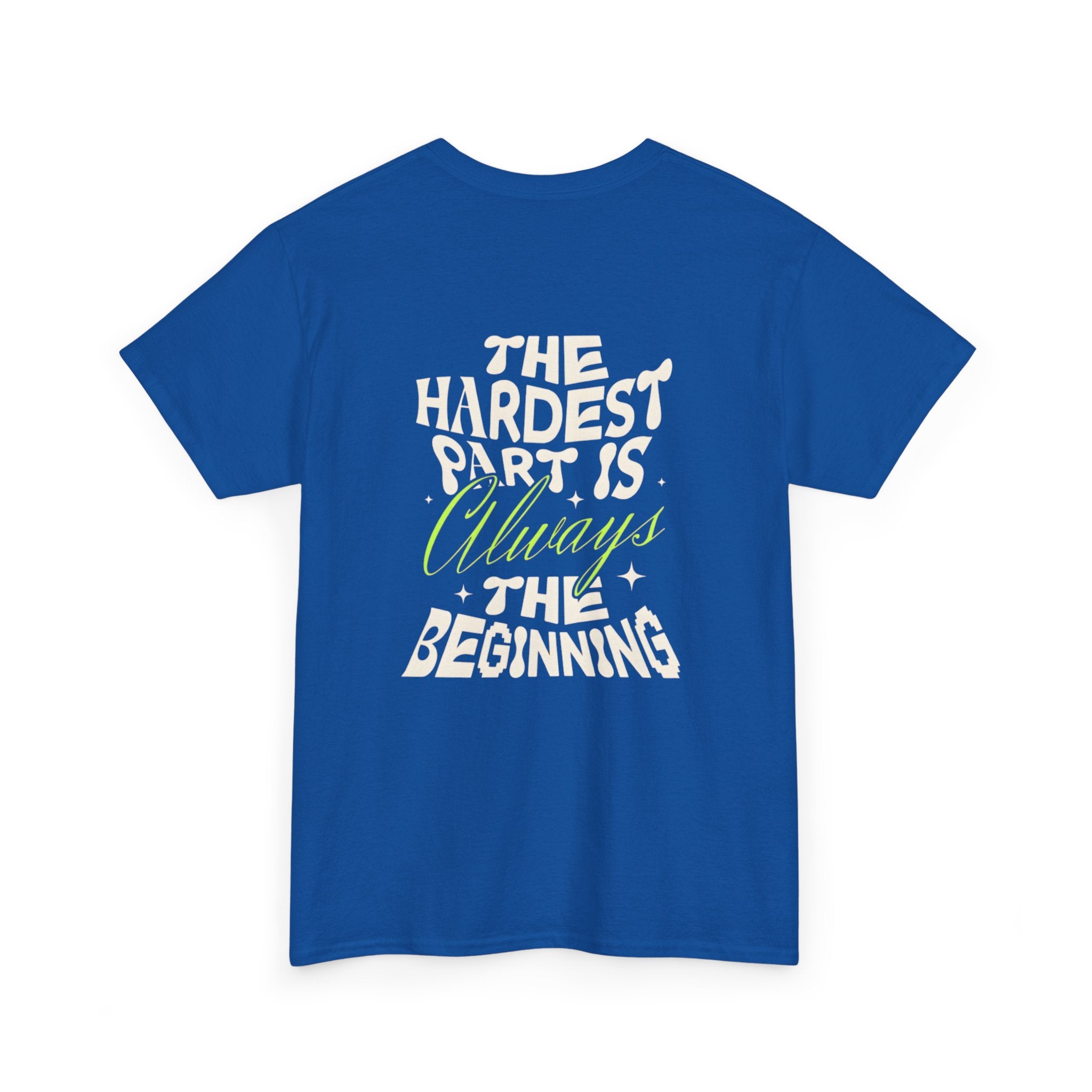 Motivational Graphic Tee — "The Hardest Part Is Always The Beginning"