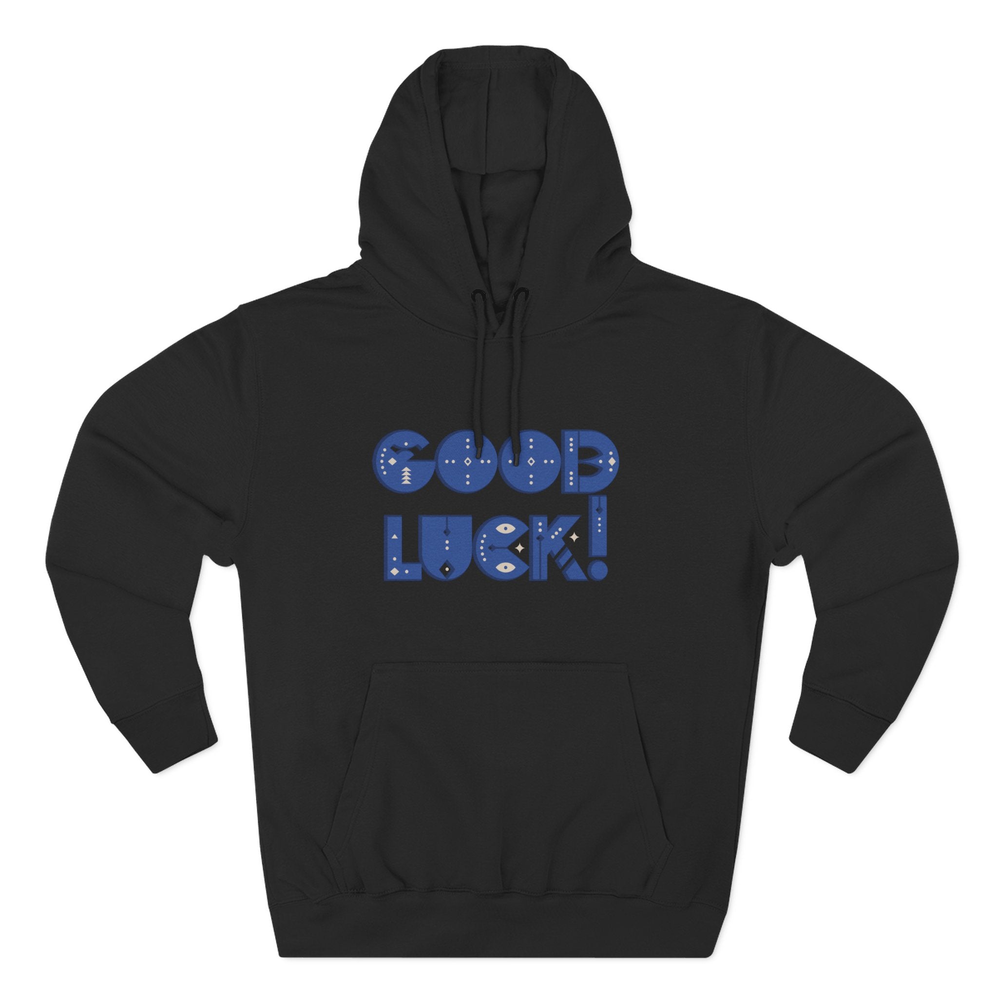 Good Luck Three-Panel Fleece Hoodie, Motivational Hoodie, Cozy Sweatshirt, Gift for Him/Her, Encouragement Apparel
