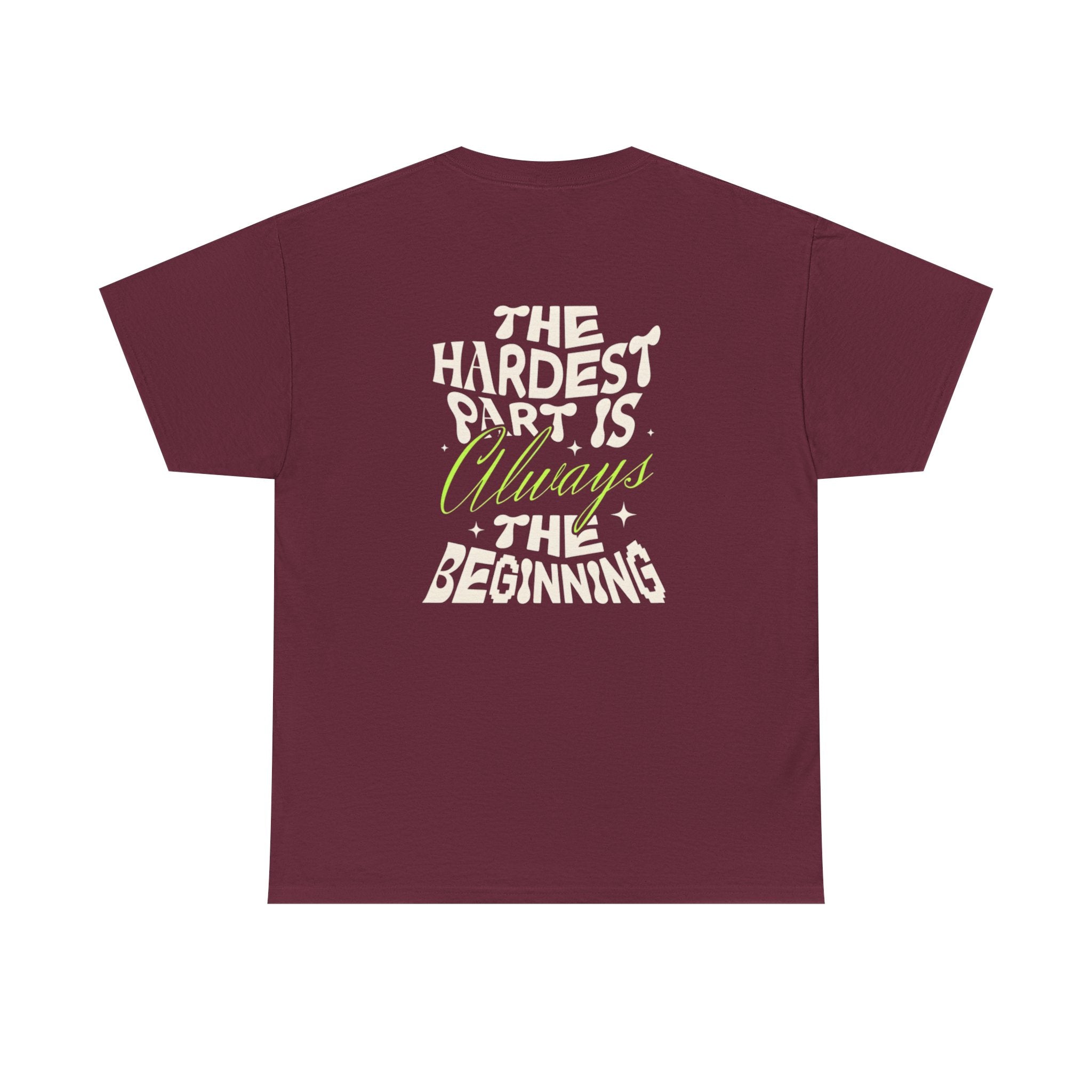 Motivational Graphic Tee — "The Hardest Part Is Always The Beginning"