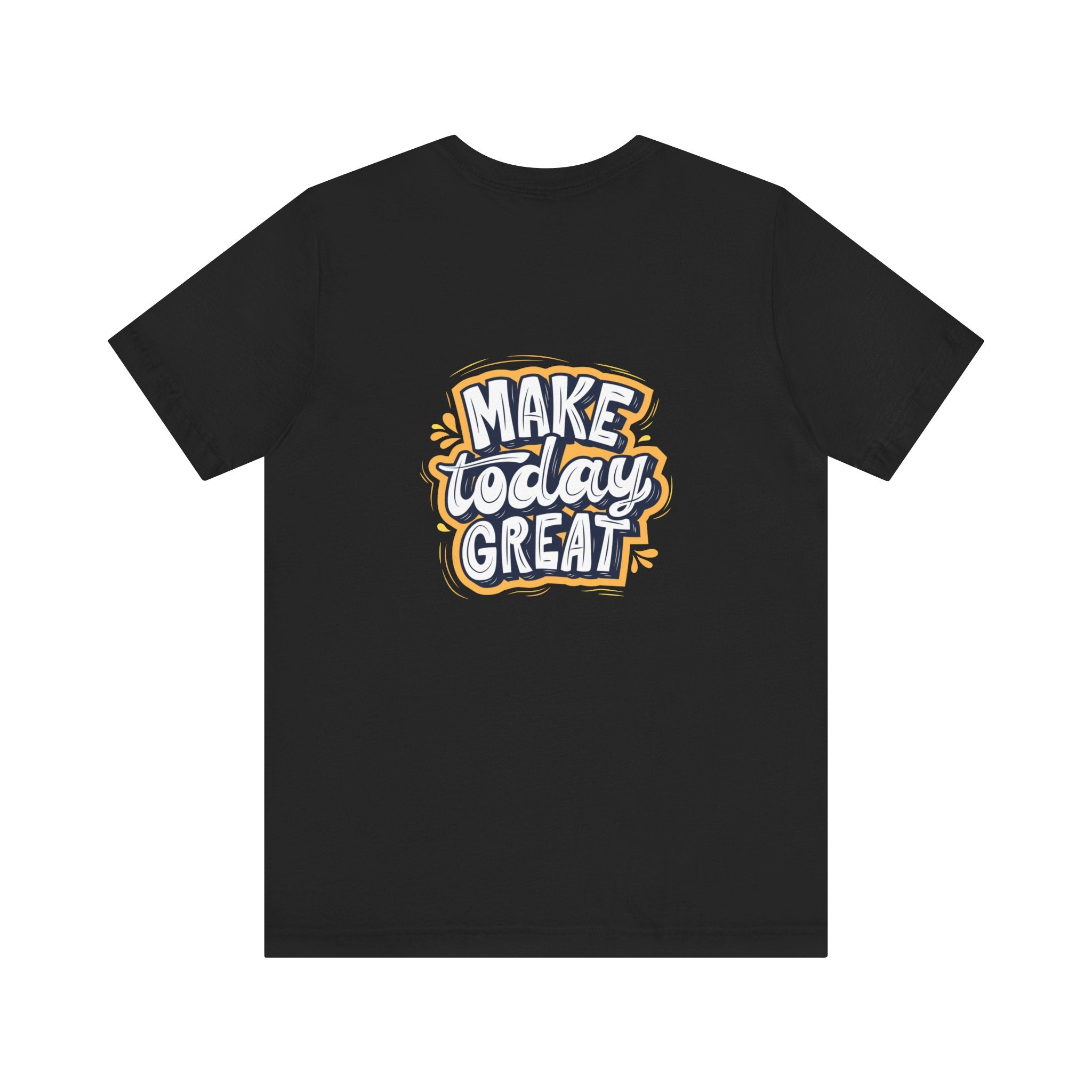 Inspirational Quote T-Shirt - Make Today Great