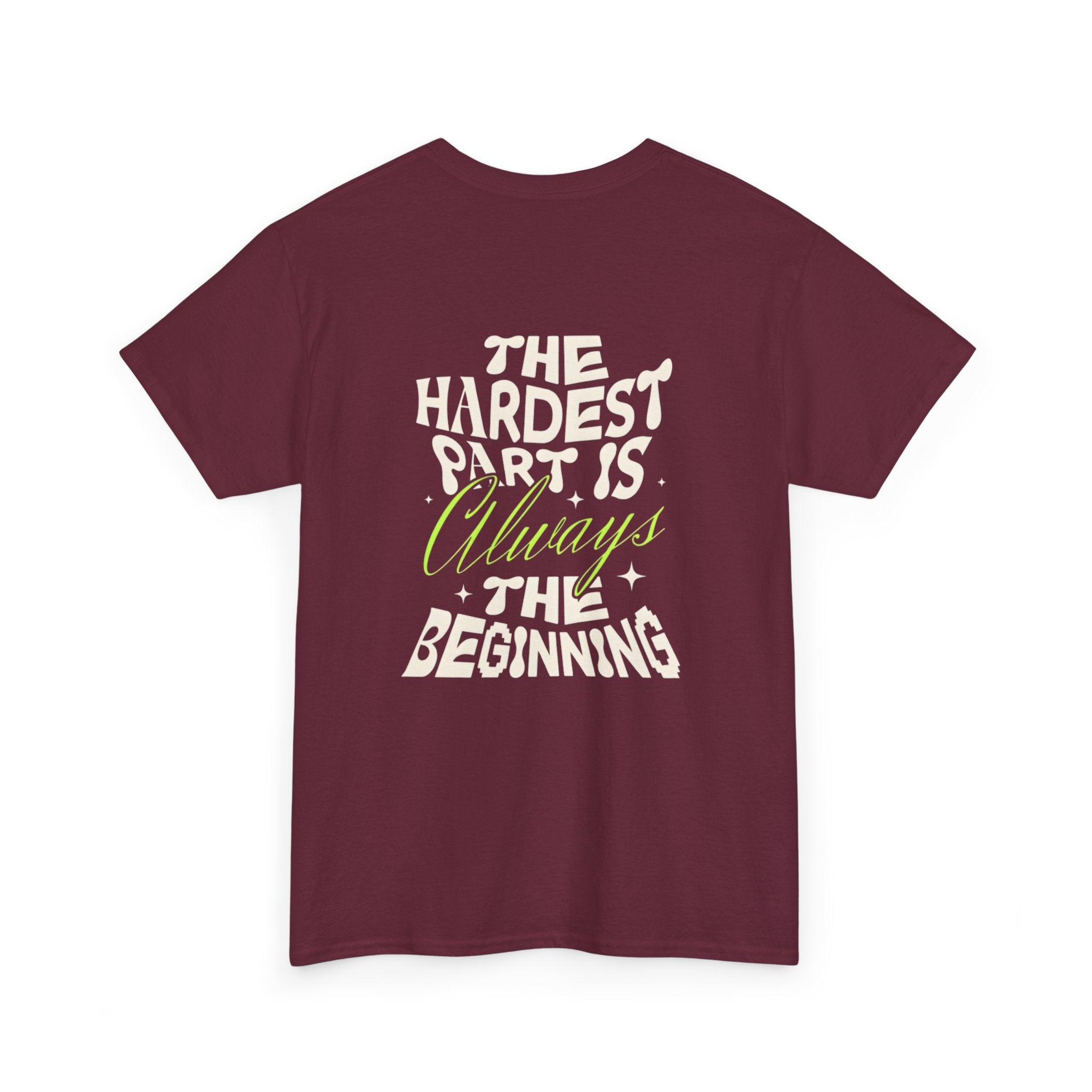Motivational Graphic Tee — "The Hardest Part Is Always The Beginning"