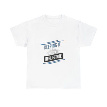 Keeping It Real Estate T-Shirt