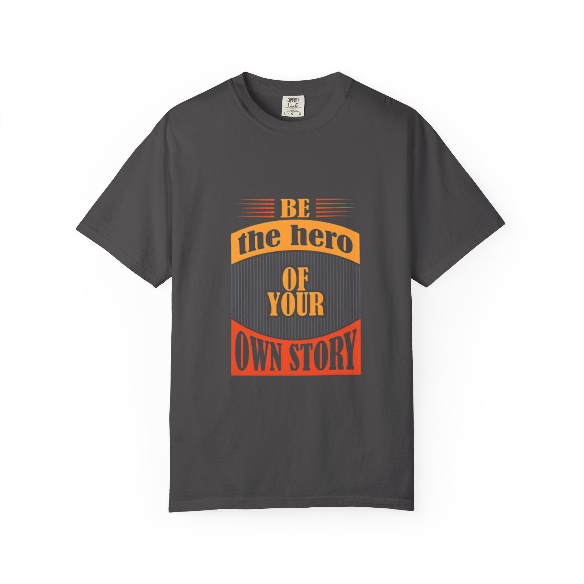 Be the Hero of Your Own Story T-Shirt — Inspirational Graphic Tee