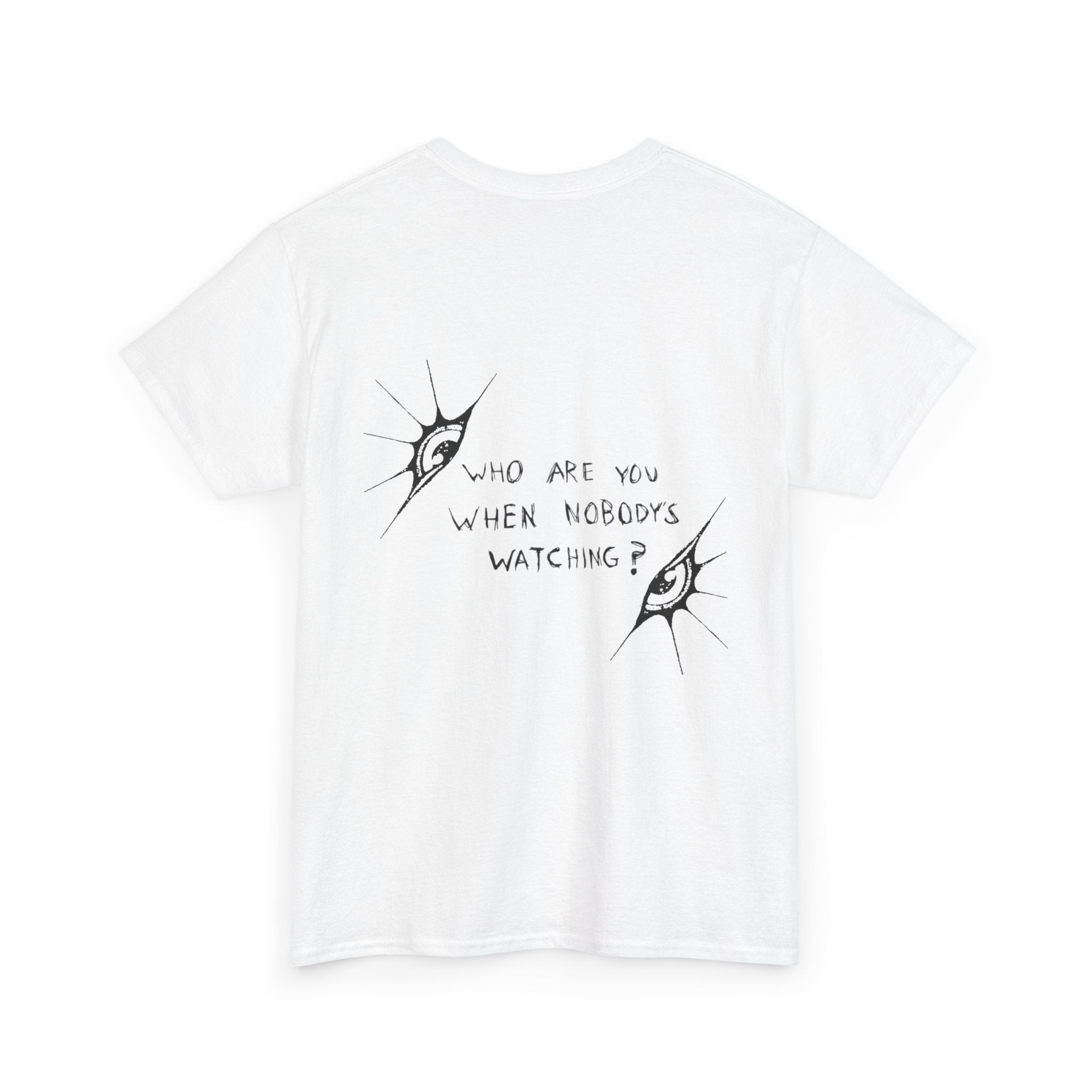 T-Shirt — Minimal Three Eyes Graphic Tee with 'Who Are You When Nobody's Watching?' Back Text