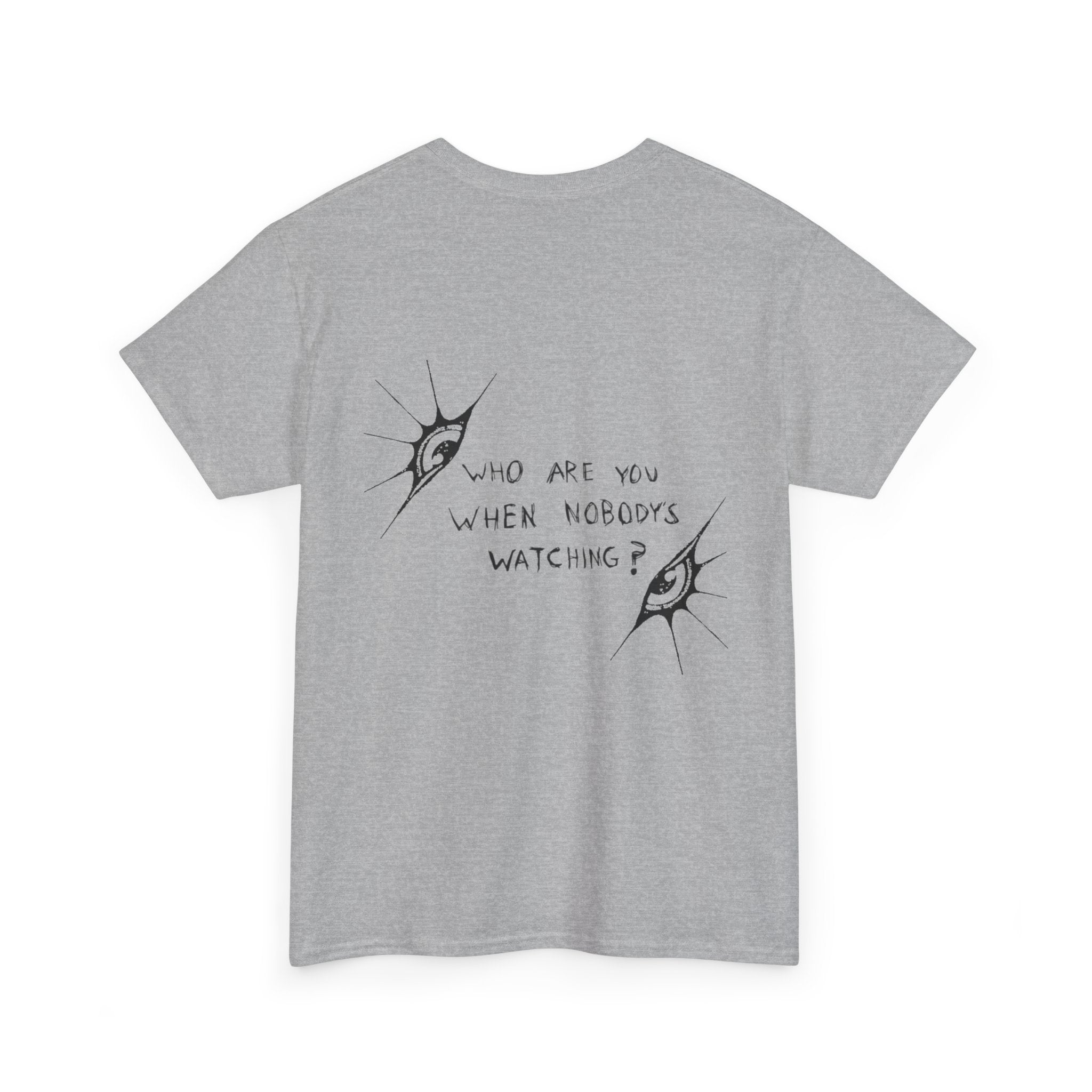 T-Shirt — Minimal Three Eyes Graphic Tee with 'Who Are You When Nobody's Watching?' Back Text