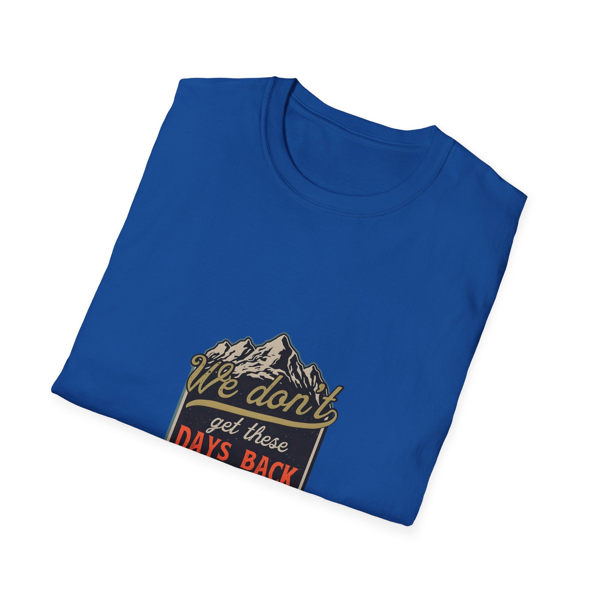 Adventure Graphic T-Shirt — "We Don't Get There Days Back" Mountain Badge