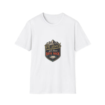 Adventure Graphic T-Shirt — "We Don't Get There Days Back" Mountain Badge