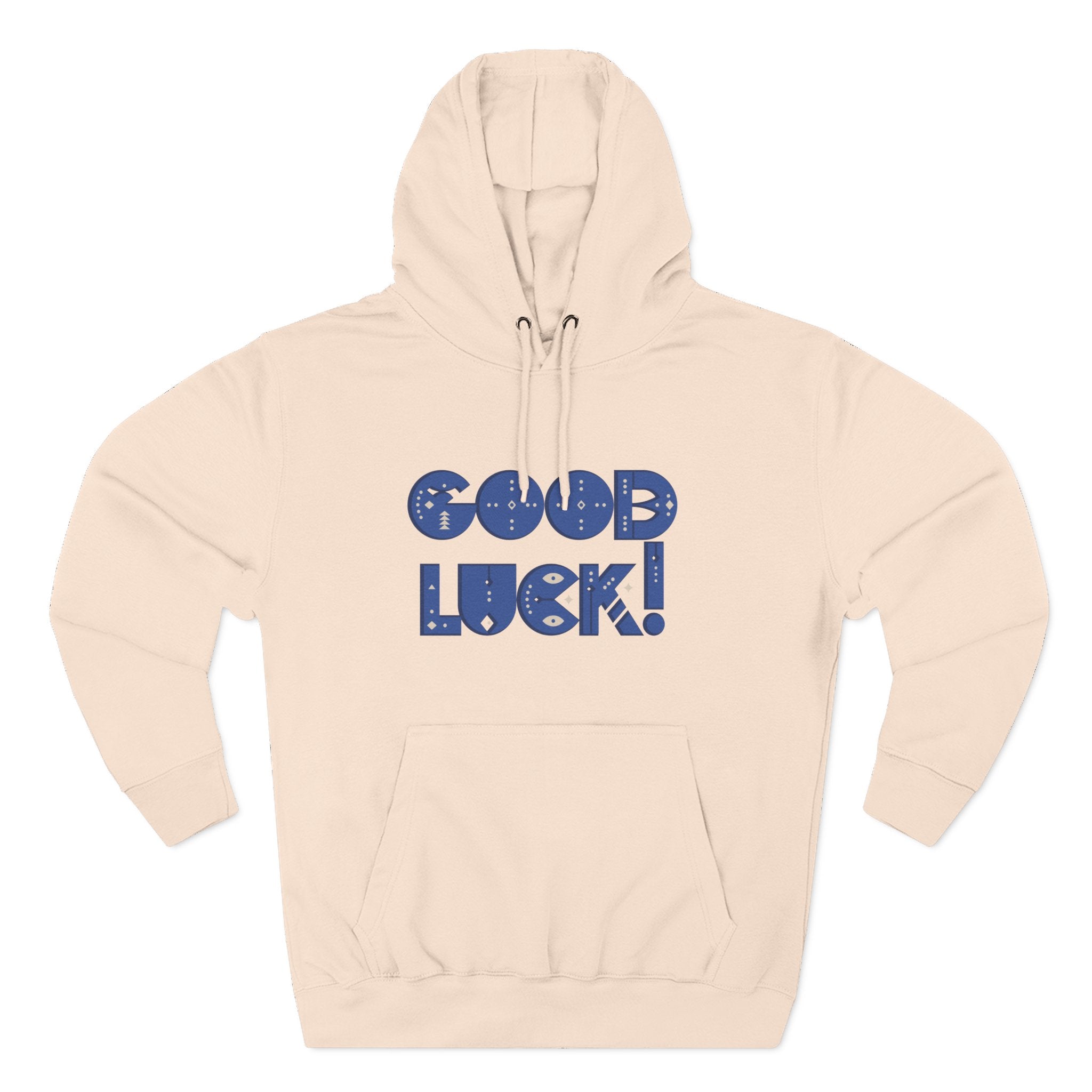 Good Luck Three-Panel Fleece Hoodie, Motivational Hoodie, Cozy Sweatshirt, Gift for Him/Her, Encouragement Apparel