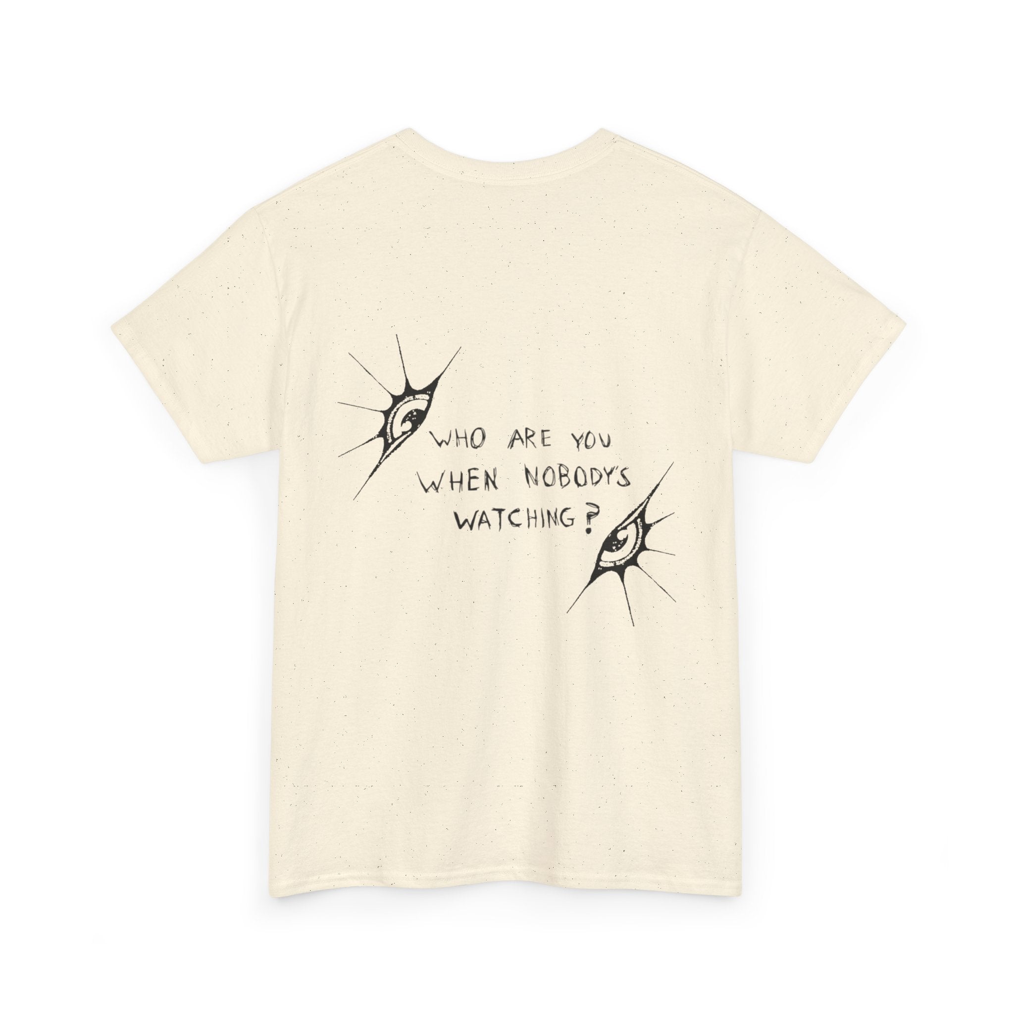 T-Shirt — Minimal Three Eyes Graphic Tee with 'Who Are You When Nobody's Watching?' Back Text