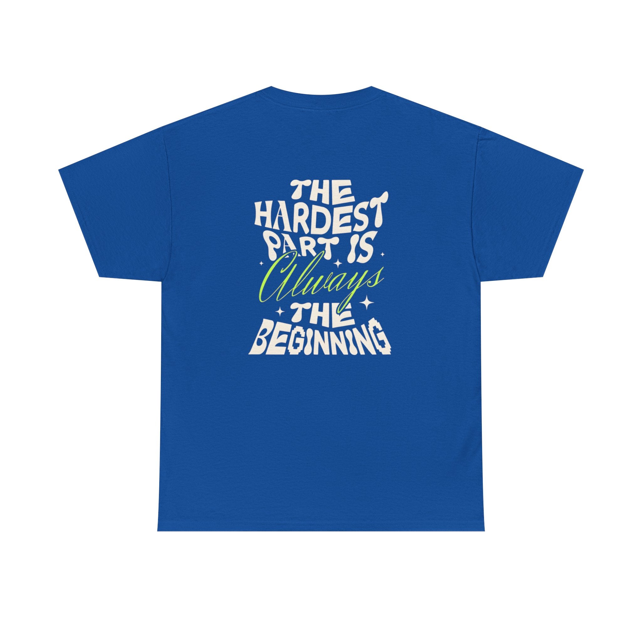 Motivational Graphic Tee — "The Hardest Part Is Always The Beginning"