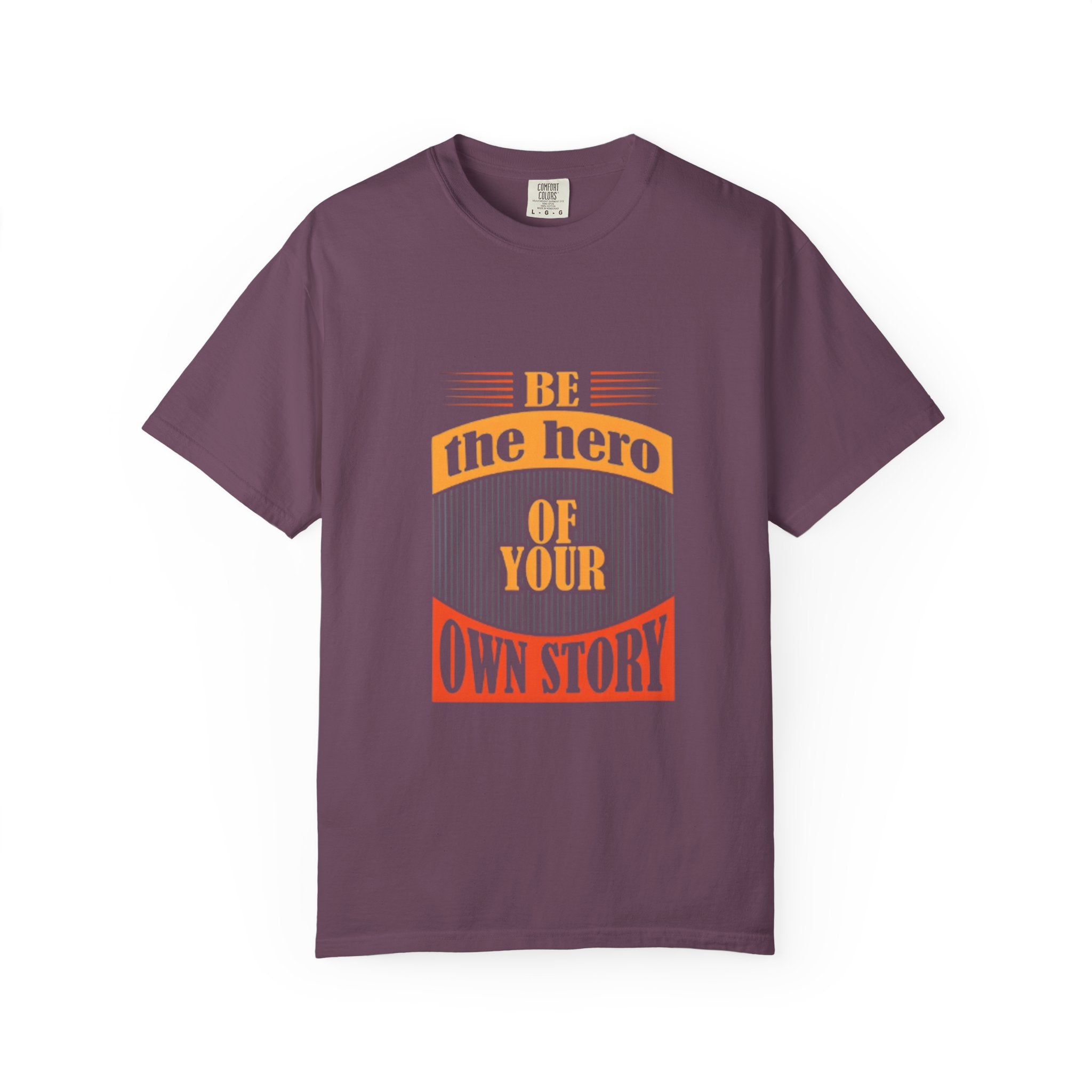 Be the Hero of Your Own Story T-Shirt — Inspirational Graphic Tee