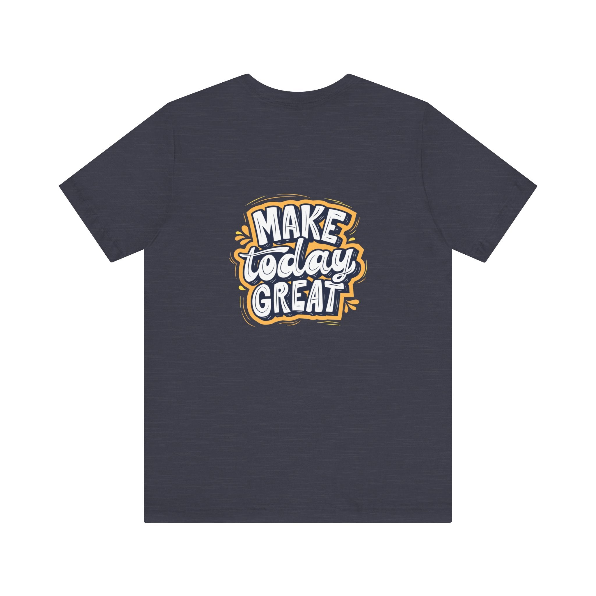 Inspirational Quote T-Shirt - Make Today Great