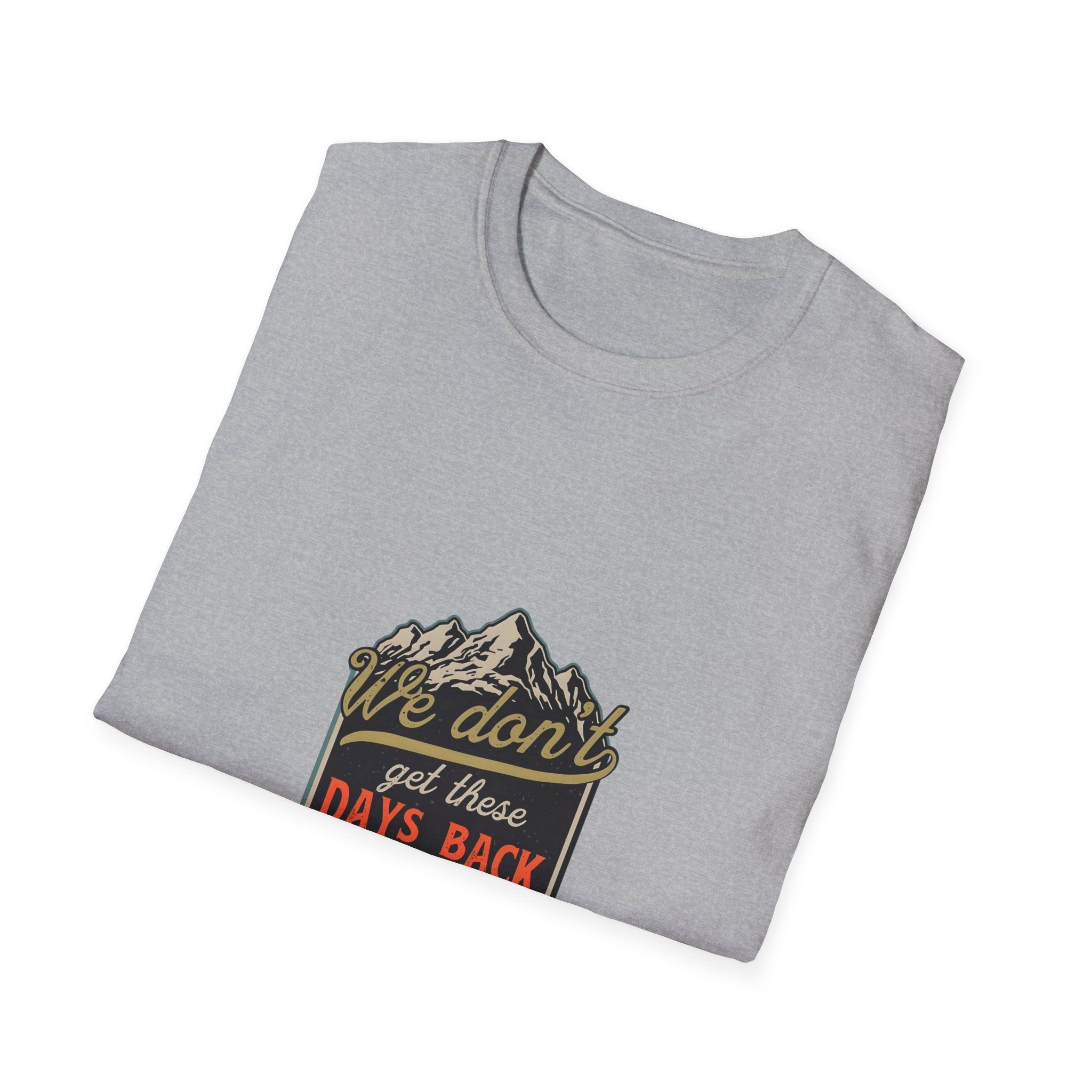 Adventure Graphic T-Shirt — "We Don't Get There Days Back" Mountain Badge