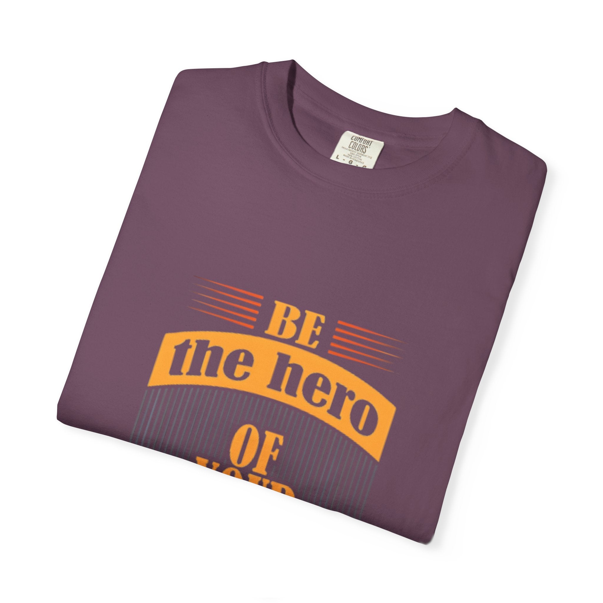 Be the Hero of Your Own Story T-Shirt — Inspirational Graphic Tee