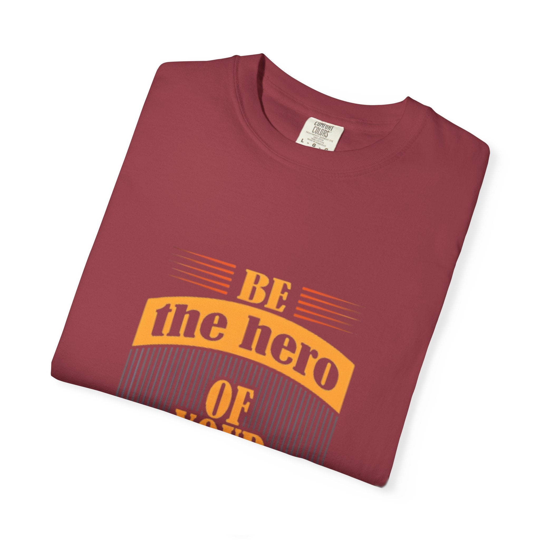 Be the Hero of Your Own Story T-Shirt — Inspirational Graphic Tee
