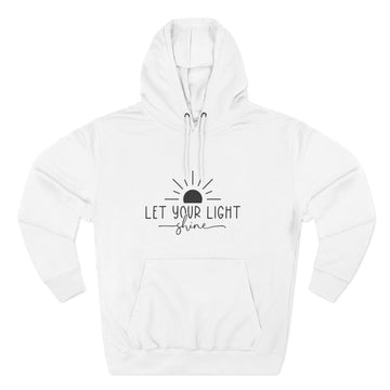 Inspirational Fleece Hoodie - Let Your Light Shine, Cozy Sweatshirt, Motivational Apparel, Perfect Gift for Friends, Self-Care, Fall Outfit