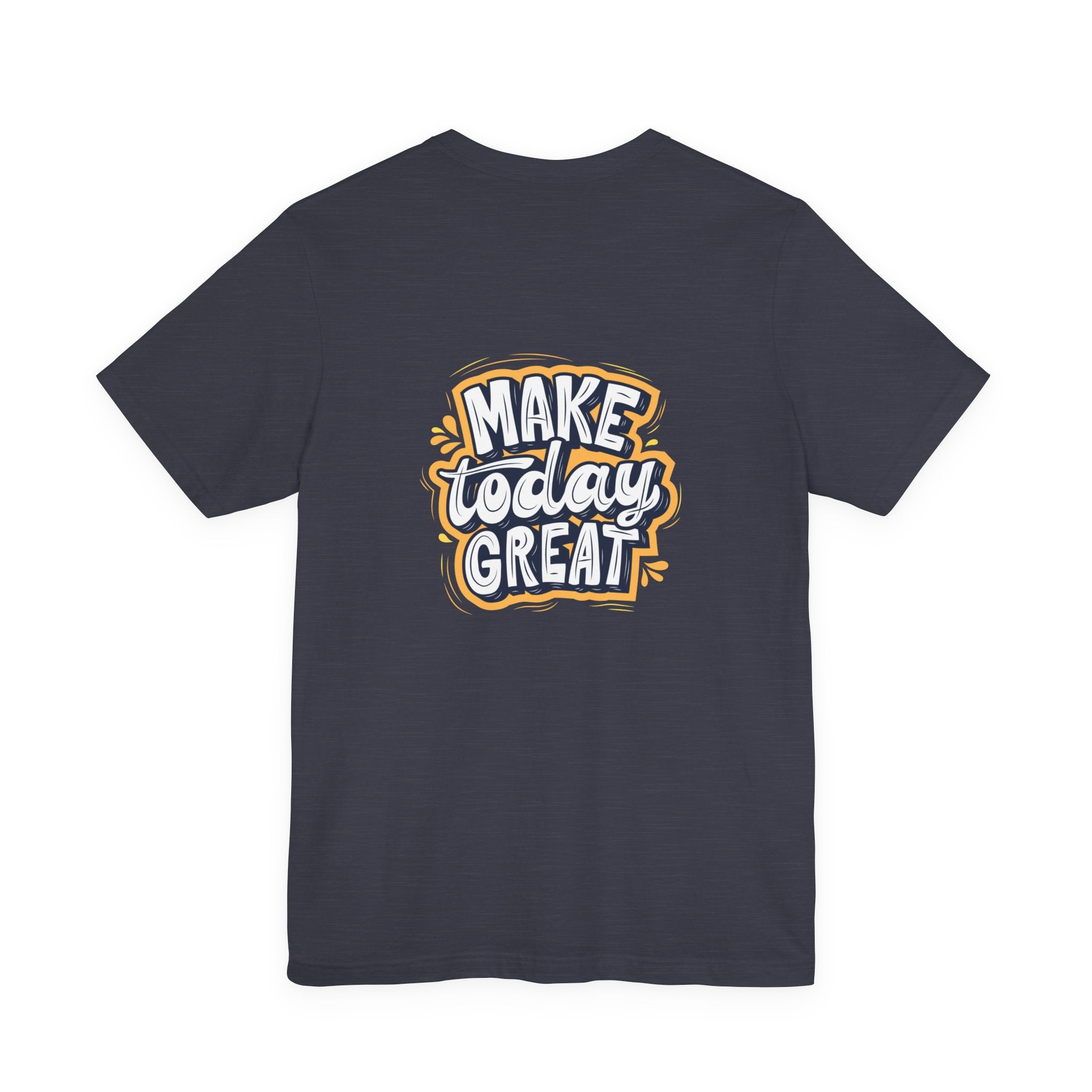 Inspirational Quote T-Shirt - Make Today Great