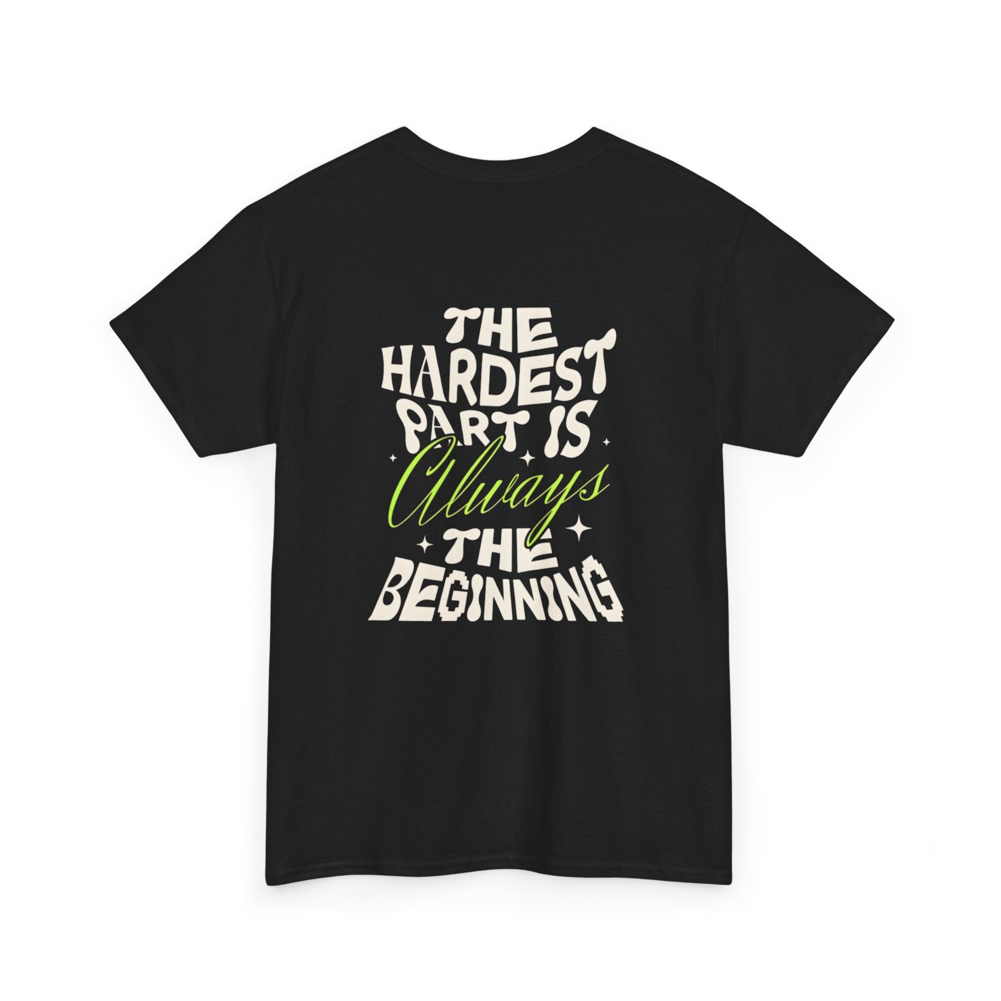 Motivational Graphic Tee — "The Hardest Part Is Always The Beginning"