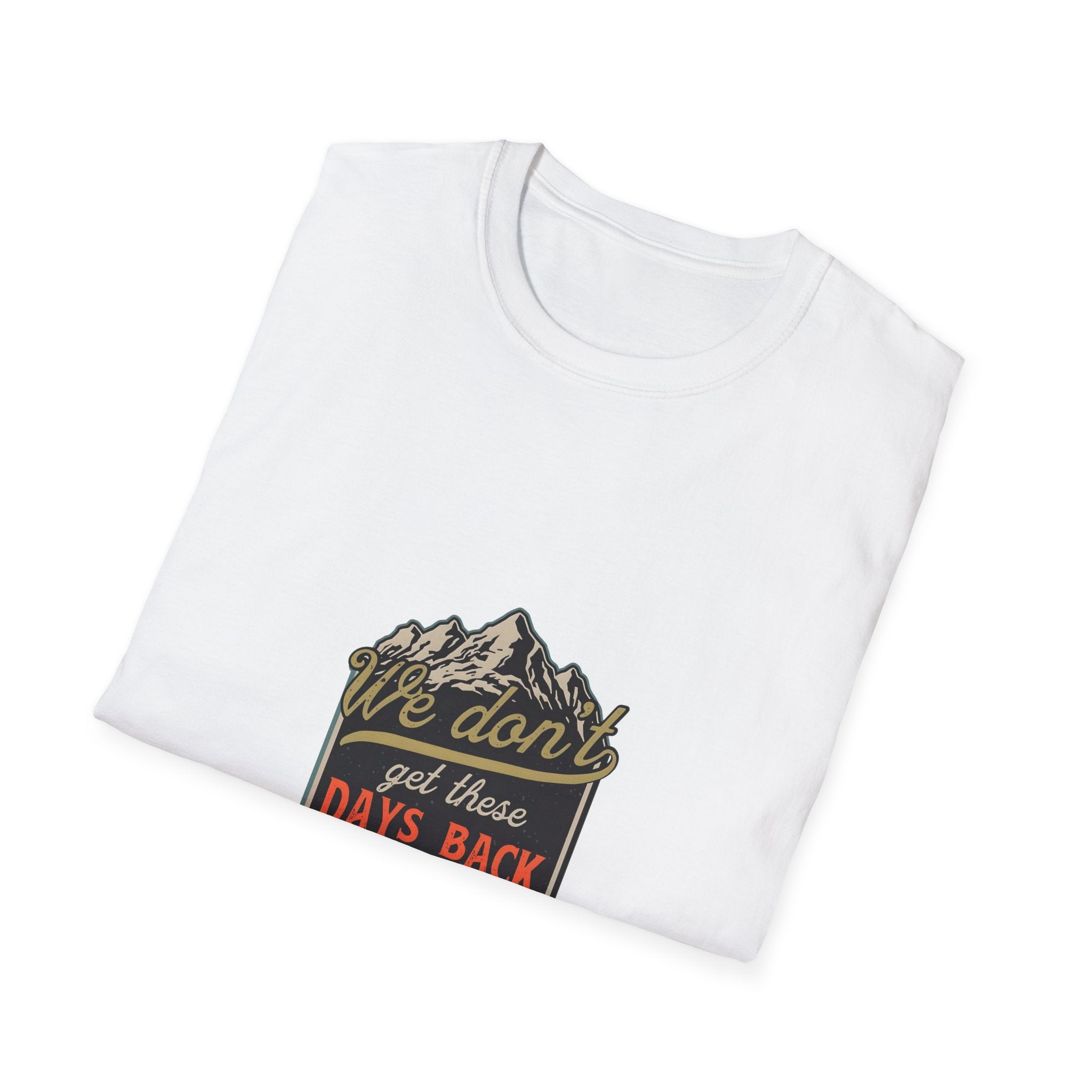 Adventure Graphic T-Shirt — "We Don't Get There Days Back" Mountain Badge