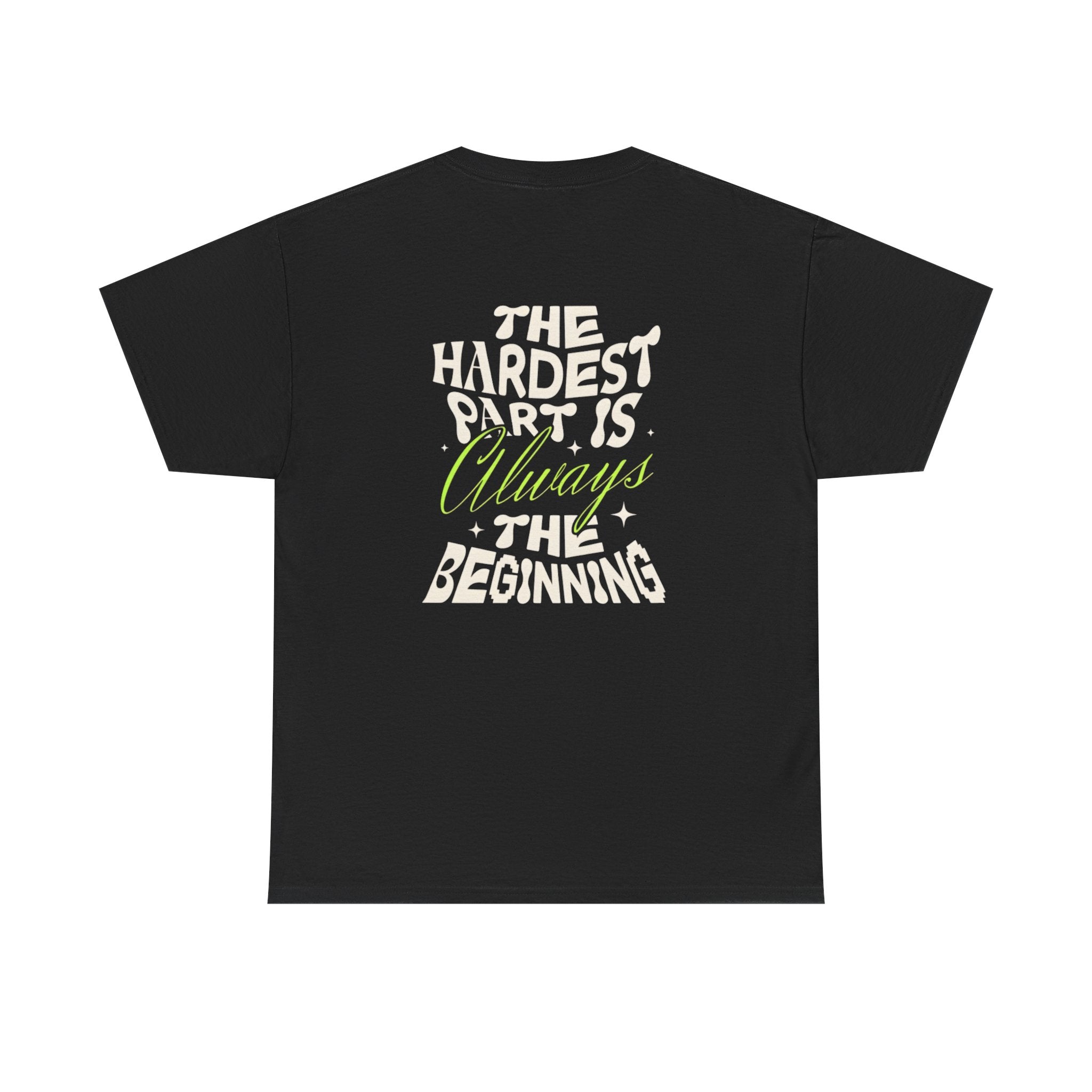 Motivational Graphic Tee — "The Hardest Part Is Always The Beginning"
