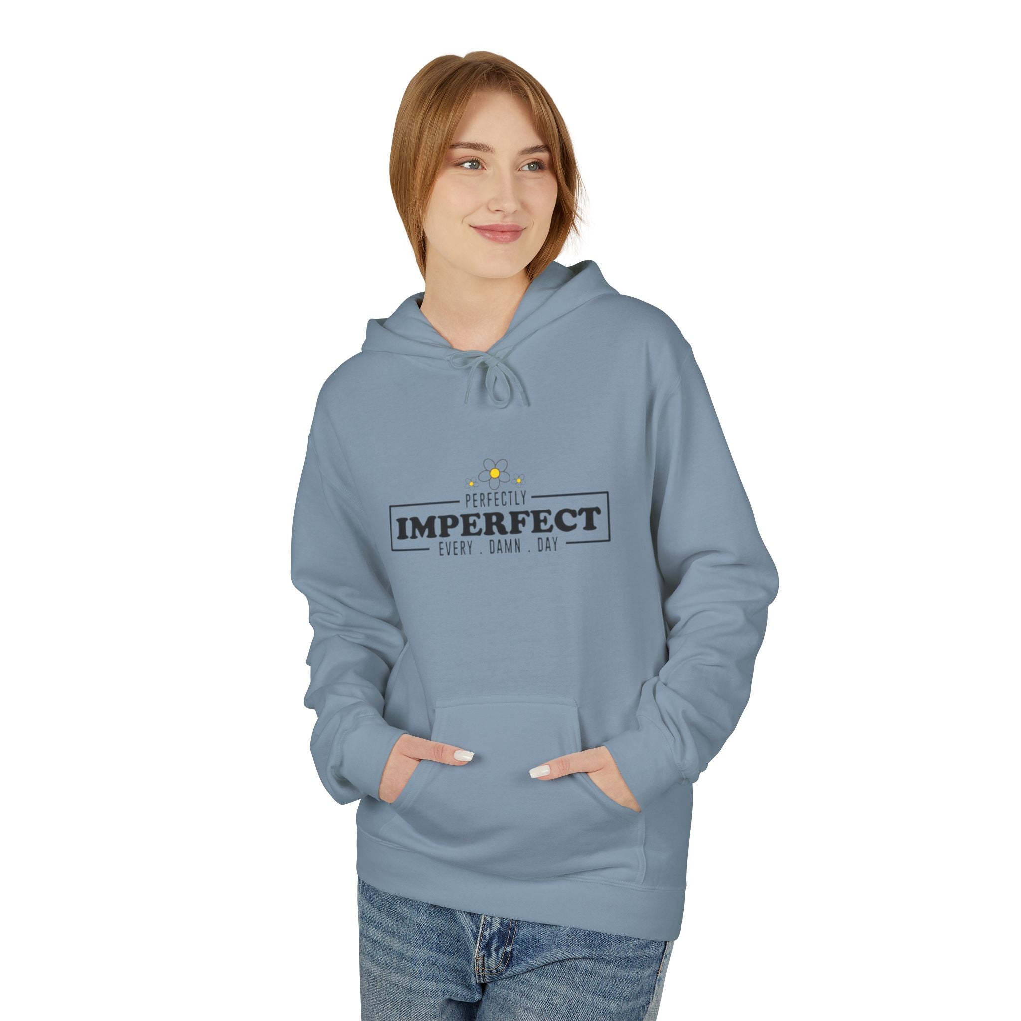 Imperfect Every Day Hoodie — Inspirational Mental Health Comfort Sweatshirt